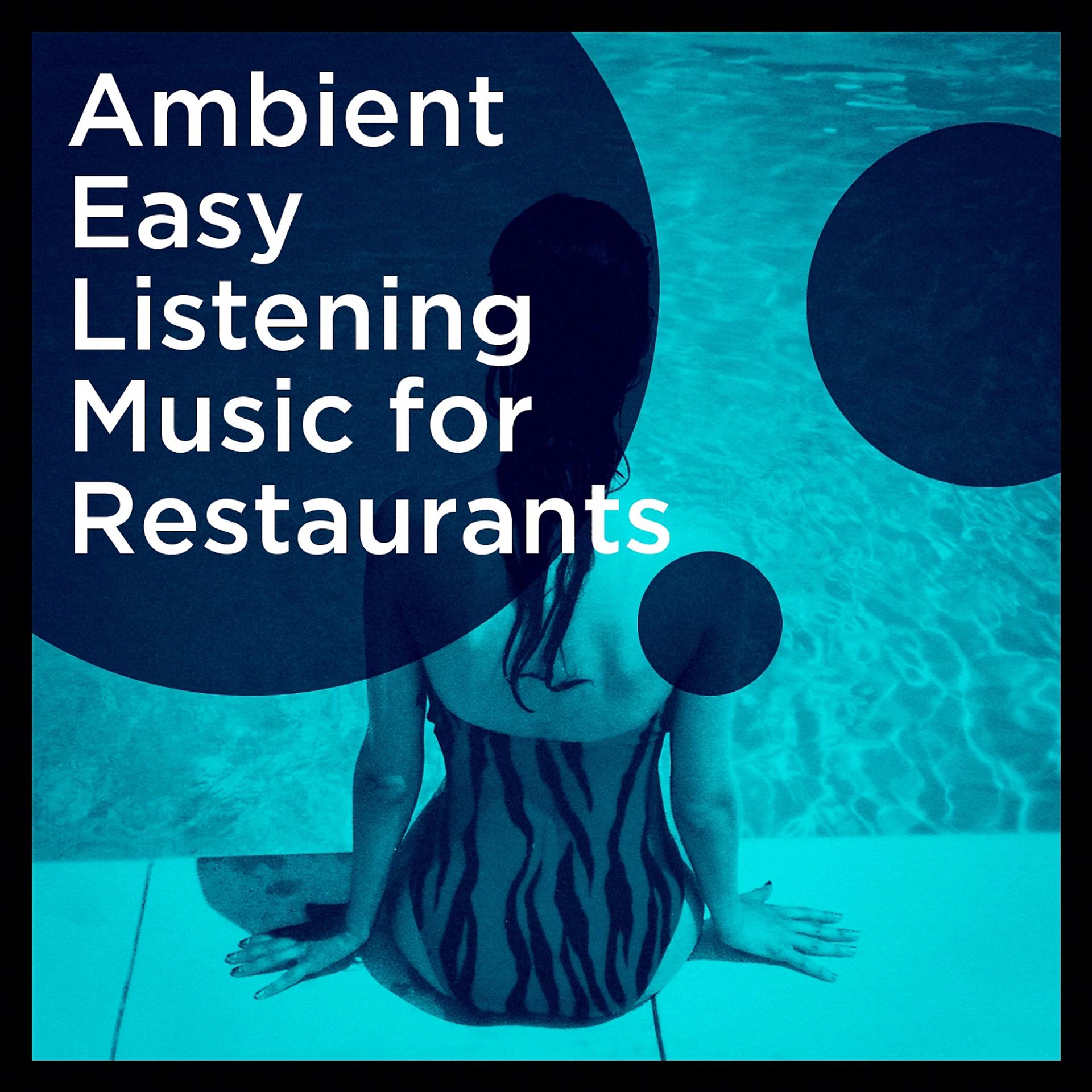 Постер альбома Ambient Easy Listening Music for Restaurants