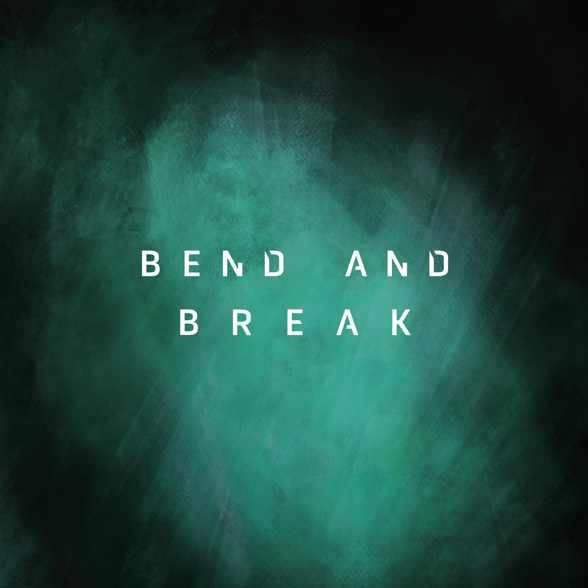 Постер альбома Bend and Break