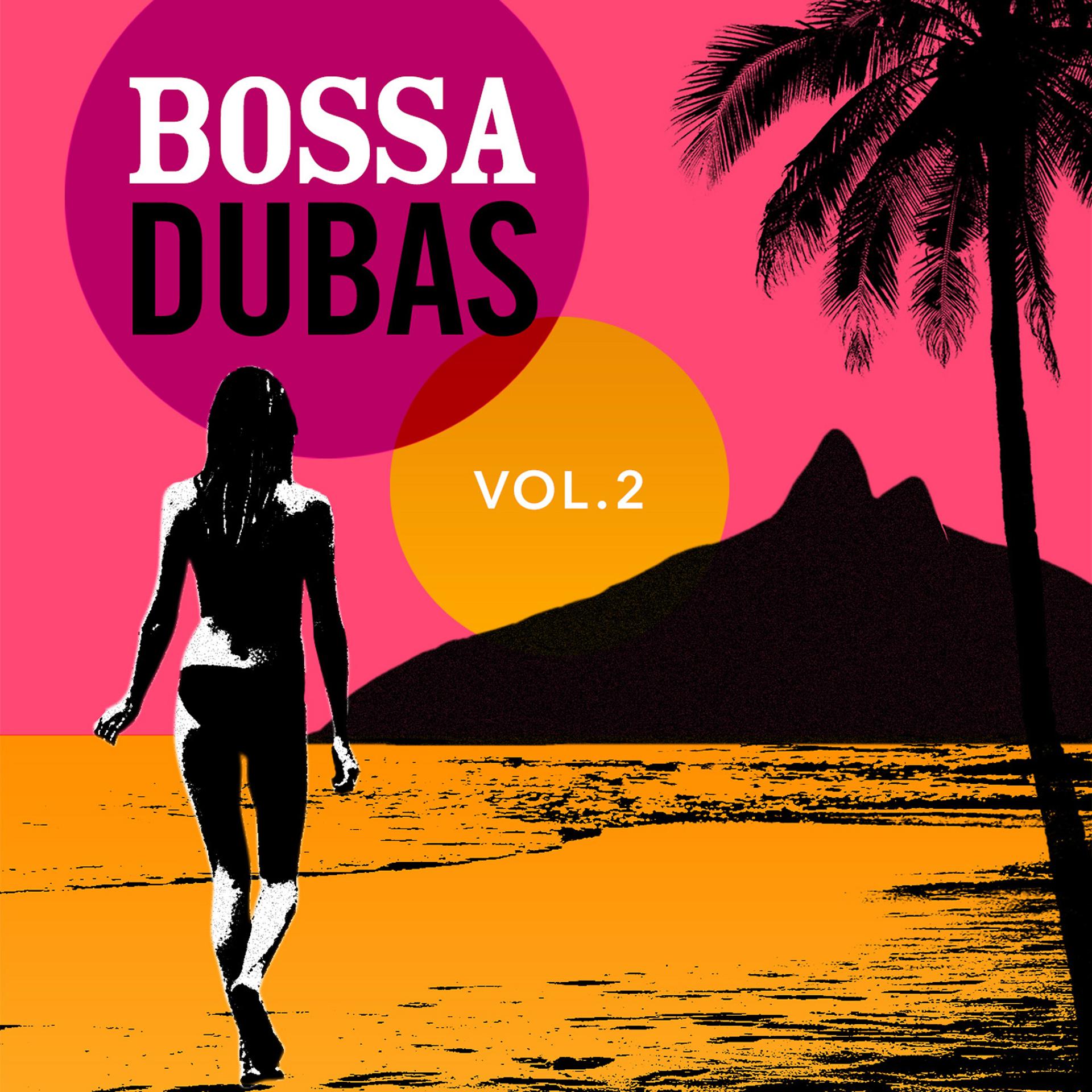 Постер альбома Bossa Dubas Vol. 2 - Ela Vai Pro Mar