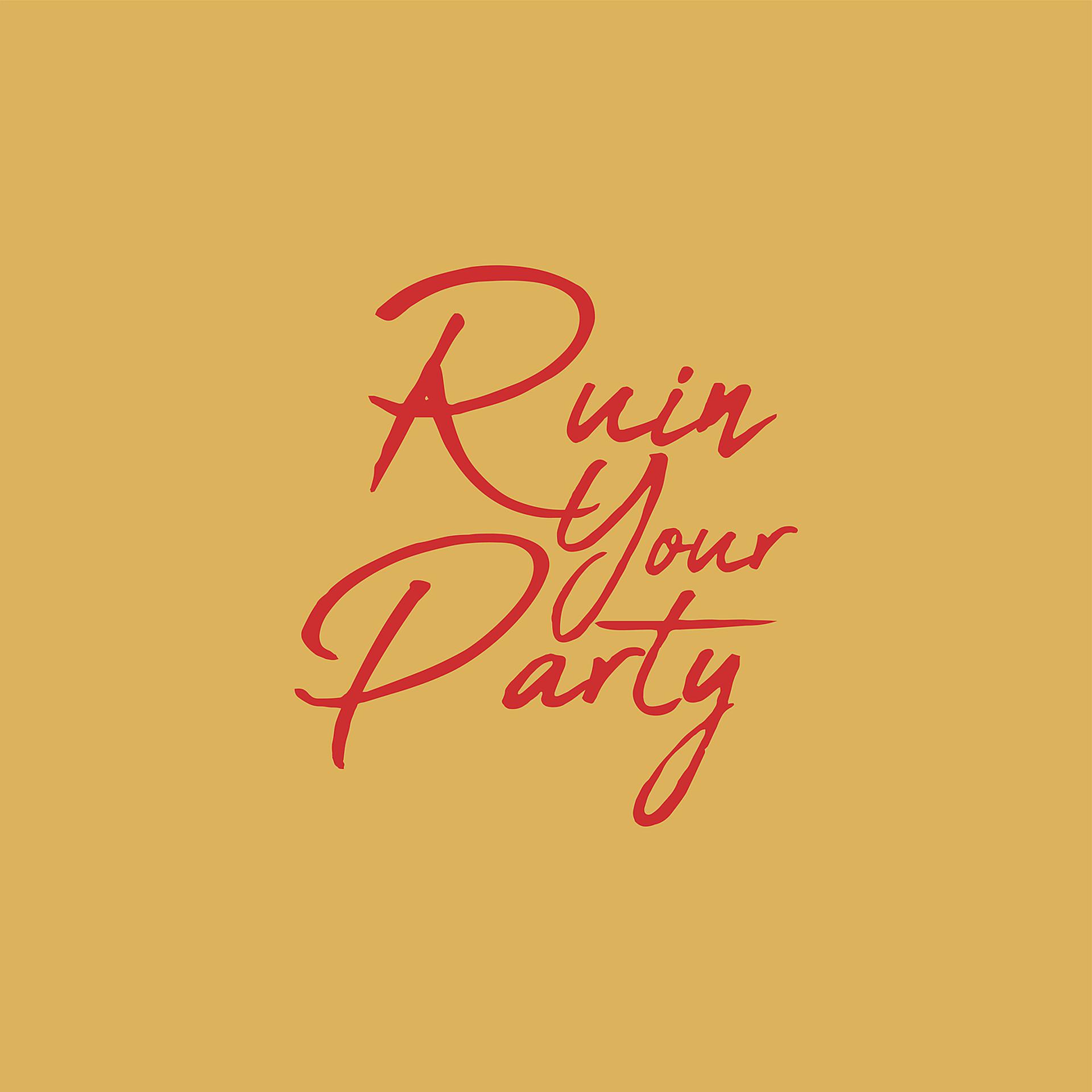 Постер альбома Ruin Your Party