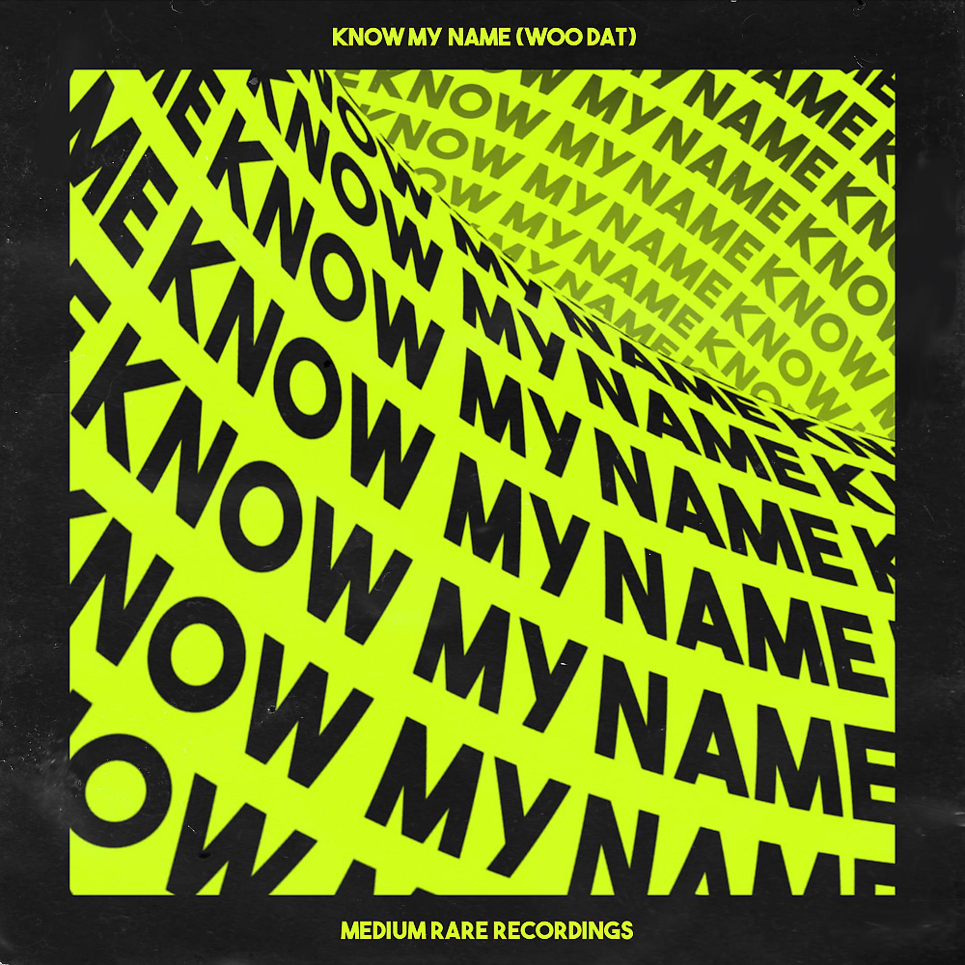 Постер альбома Know My Name (Woo Dat)