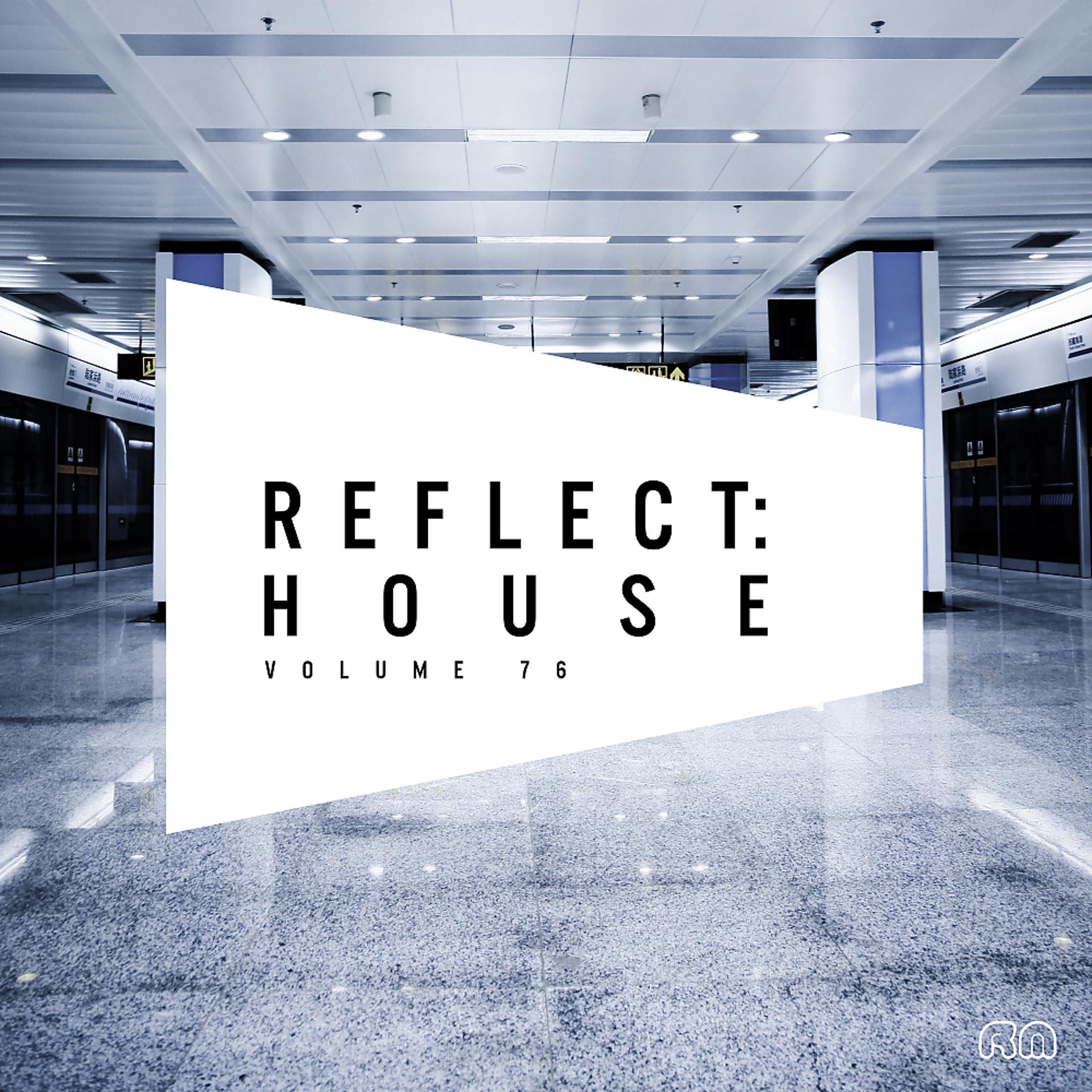 Постер альбома Reflect:House, Vol. 76