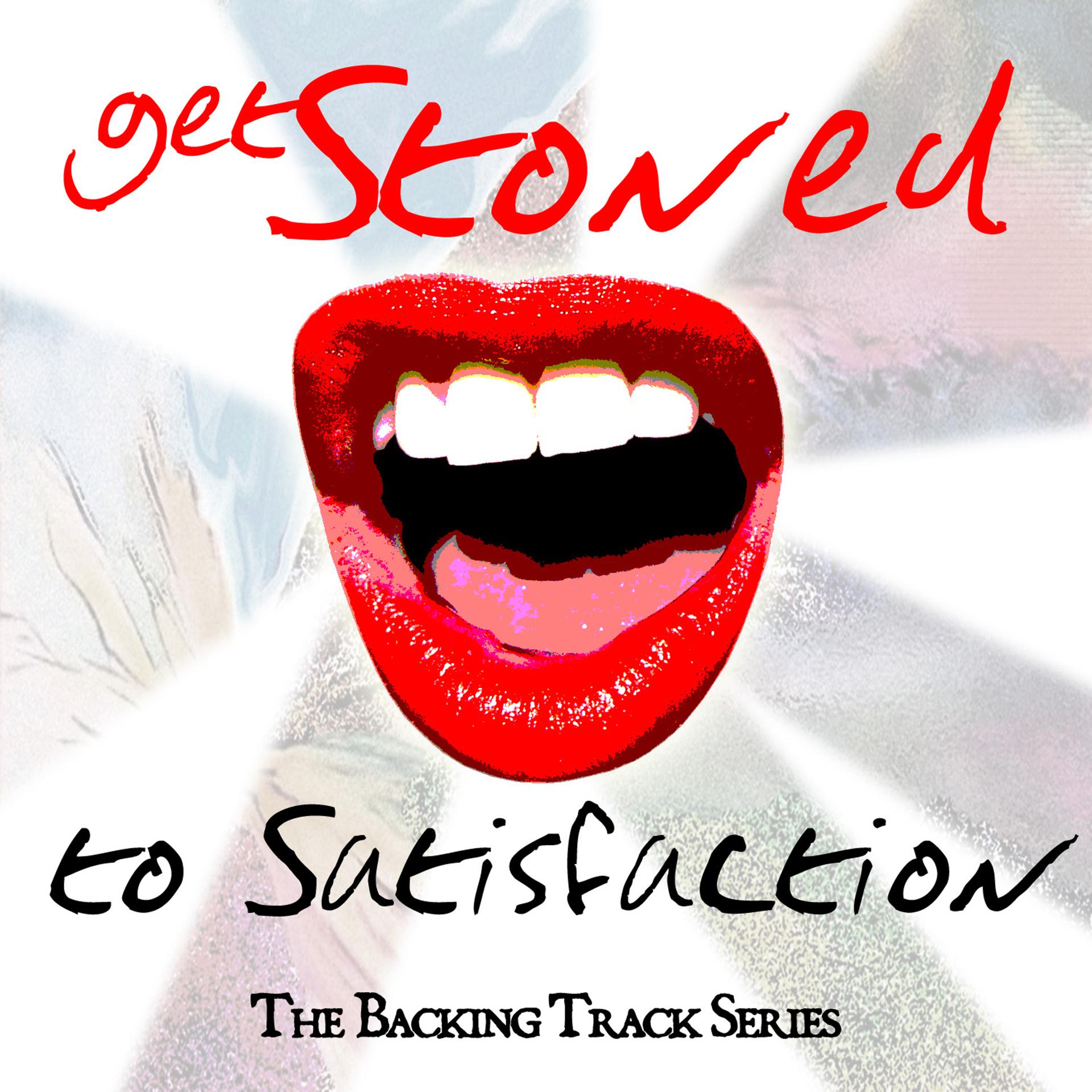 Постер альбома Get Stoned to Satisfaction - The Backing Track Series