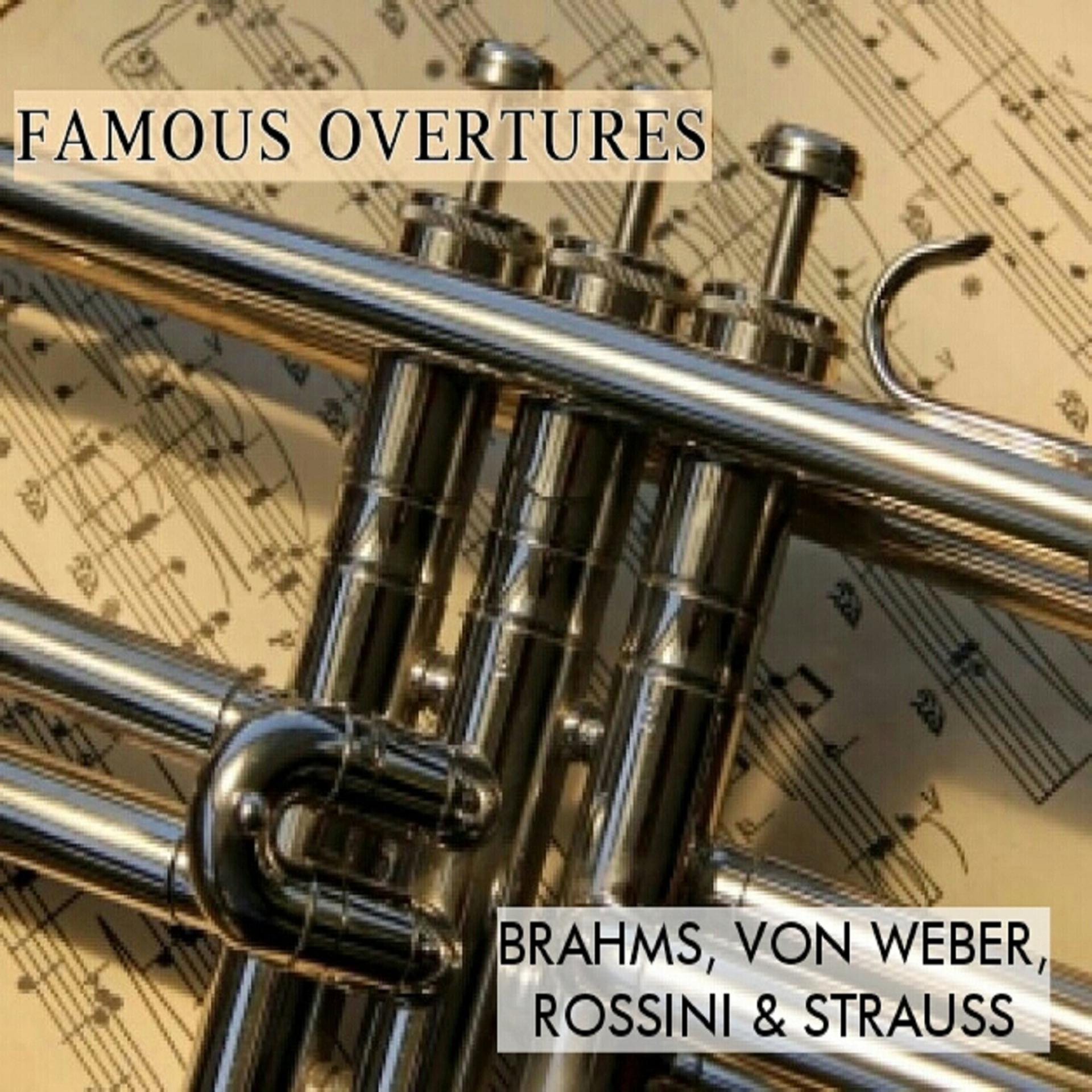 Постер альбома Famous Overtures, Brahms, Von Weber, Rossini & Strauss