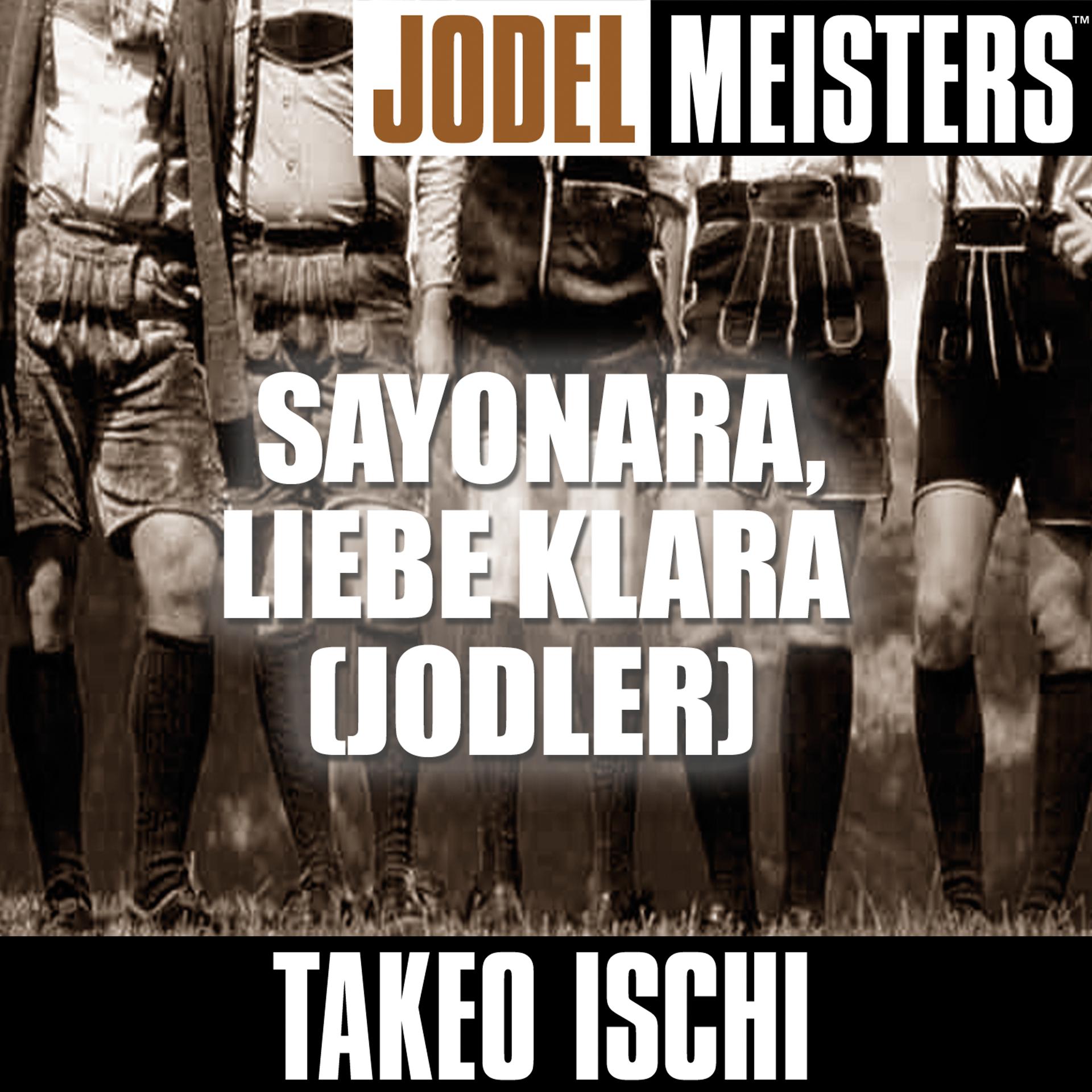 Постер альбома Jodelmeisters: Sayonara, liebe Klara (jodler)