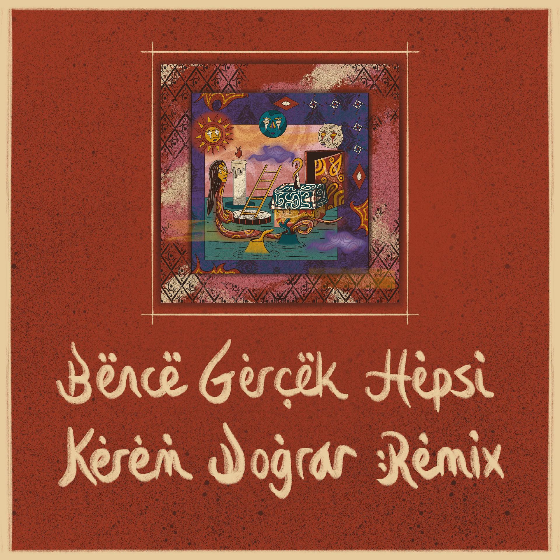 Постер альбома Bence Gerçek Hepsi (Kerem Doğrar Remix)