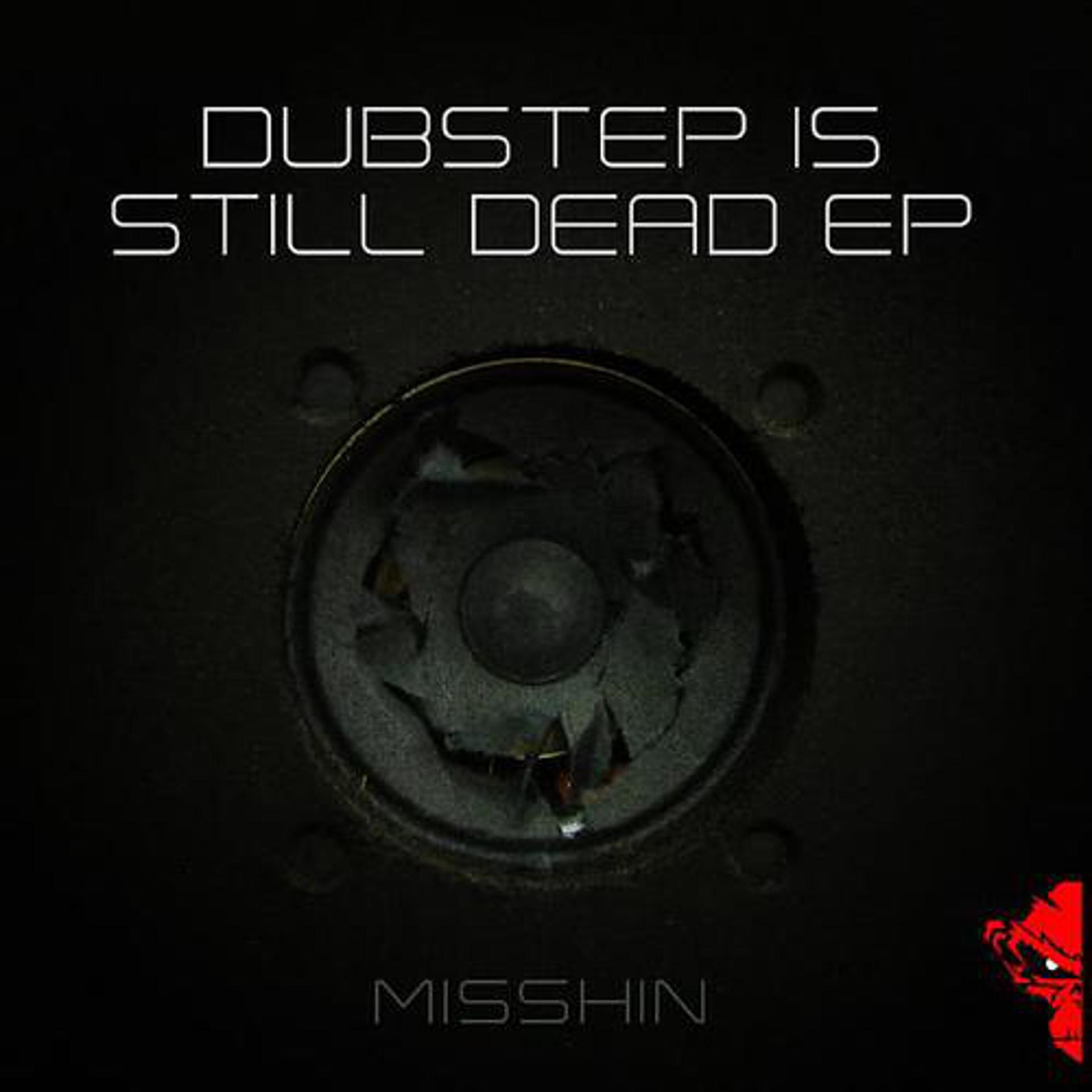 Постер альбома Dubstep Is Still Dead EP
