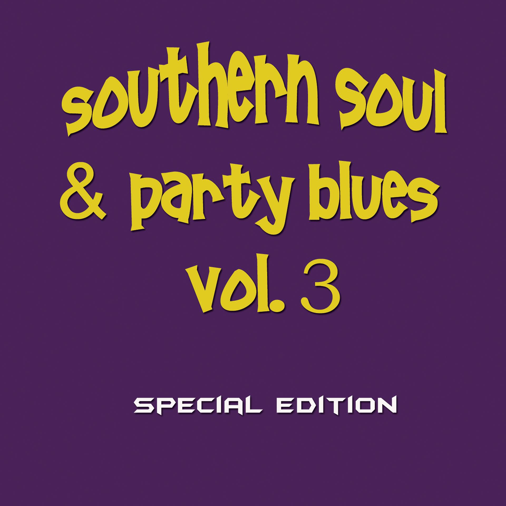 Постер альбома Southern Soul & Party Blues, Vol. 3 (Special Edition)