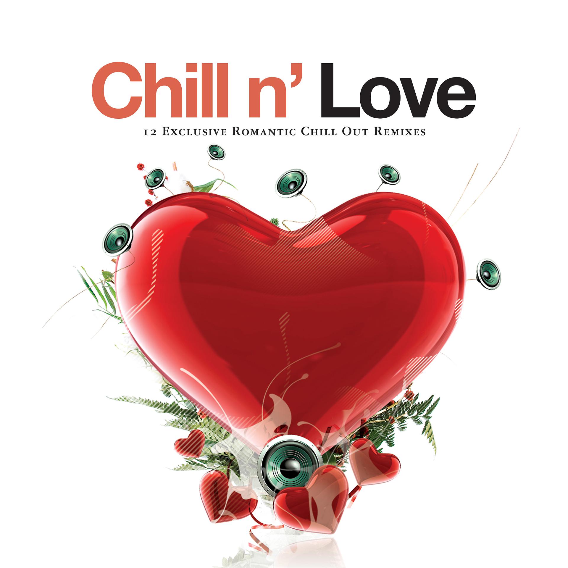 Постер альбома Chill n' Love - 12 Exclusive Romantic Chill out Remixes