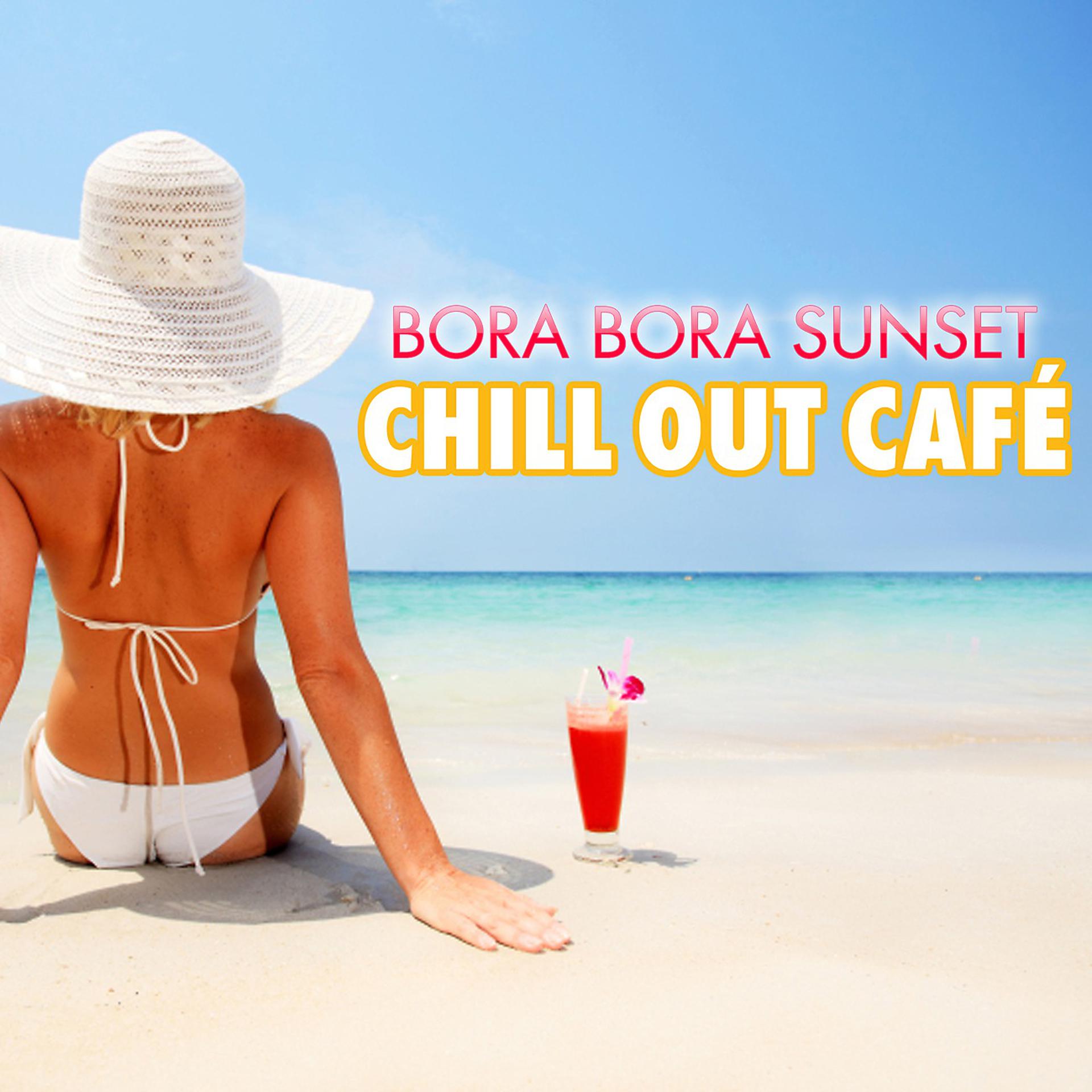 Постер альбома Bora Bora Sunset Chill Out Cafe
