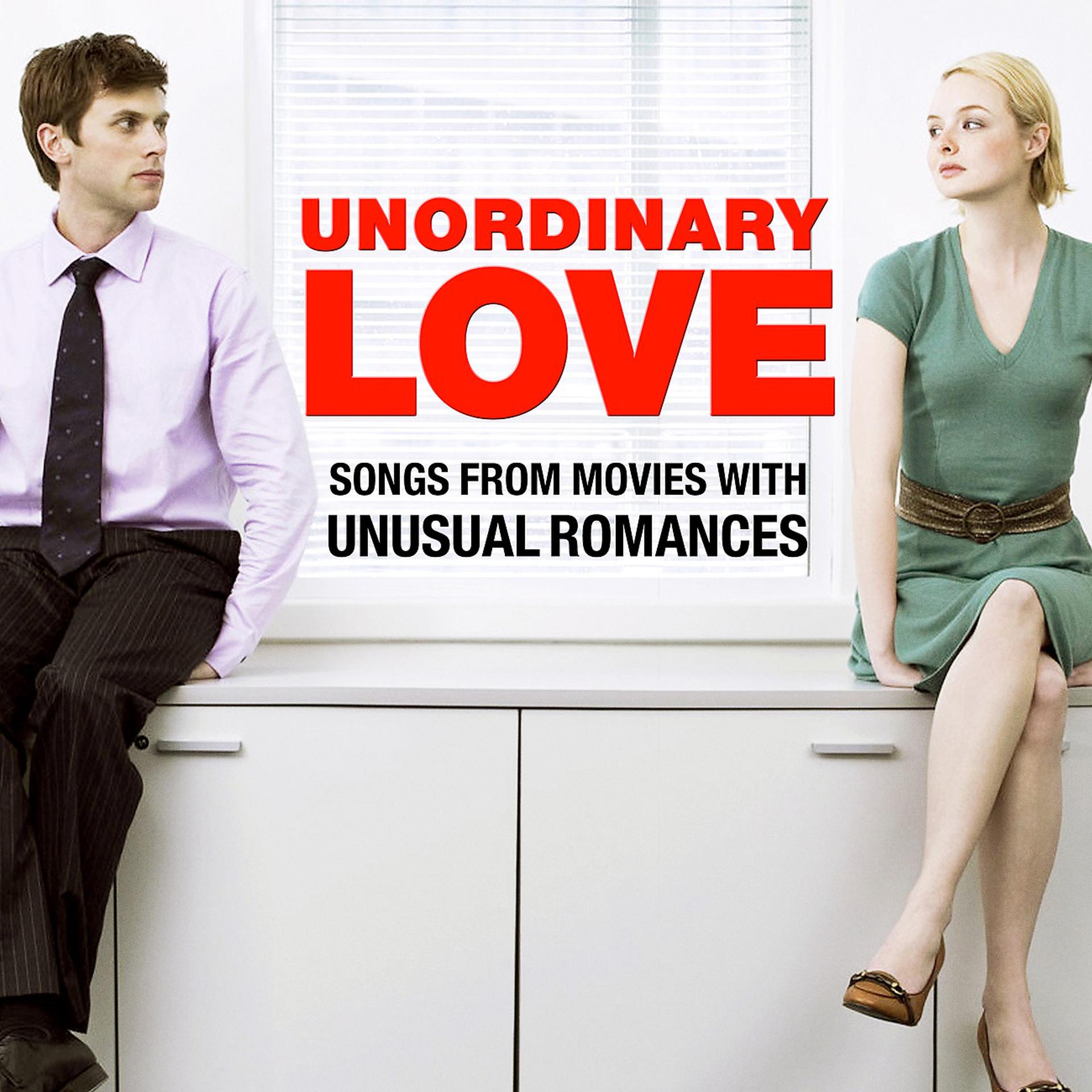 Постер альбома Unordinary Love - Songs from Movies with Unusual Romances