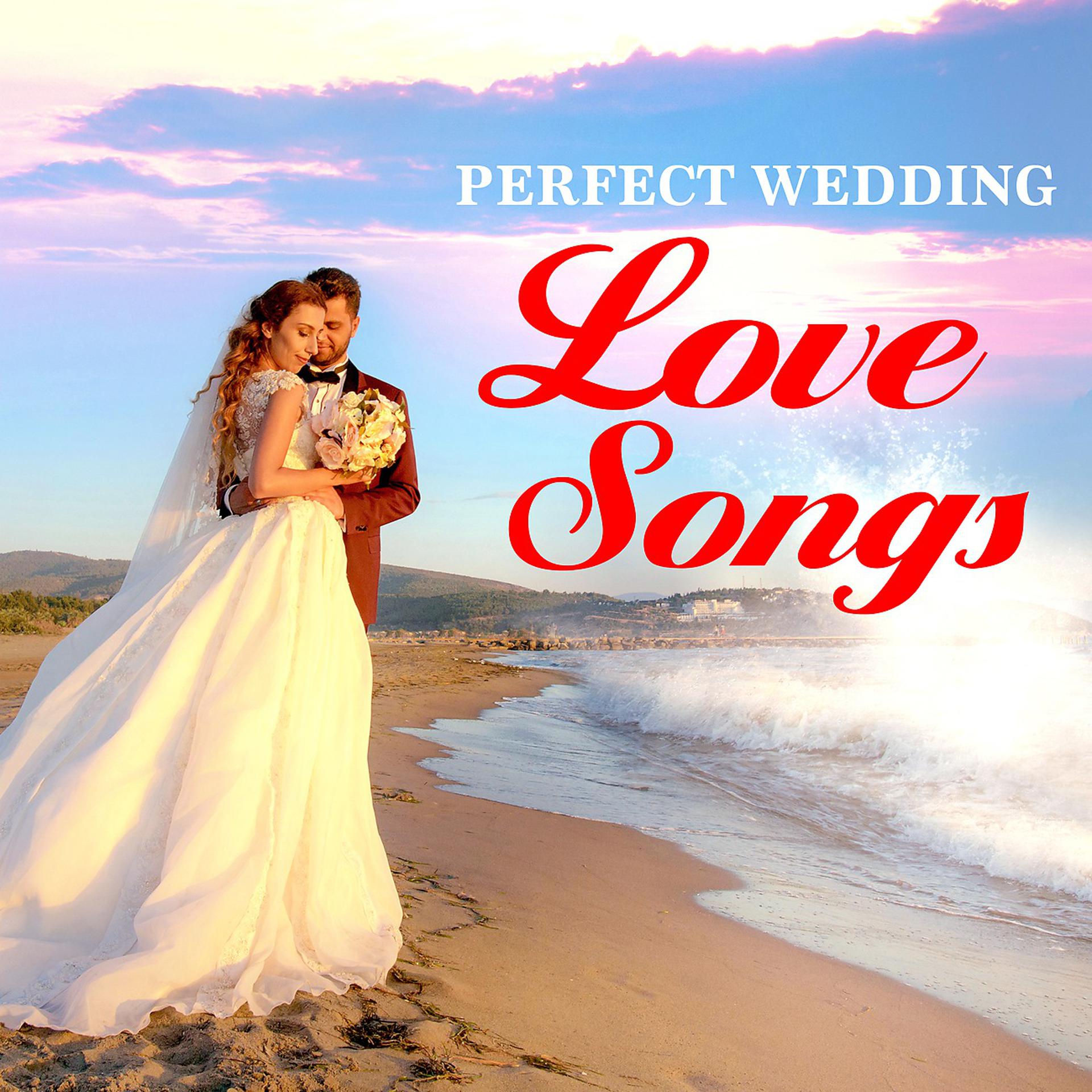 Постер альбома Perfect Wedding Love Songs