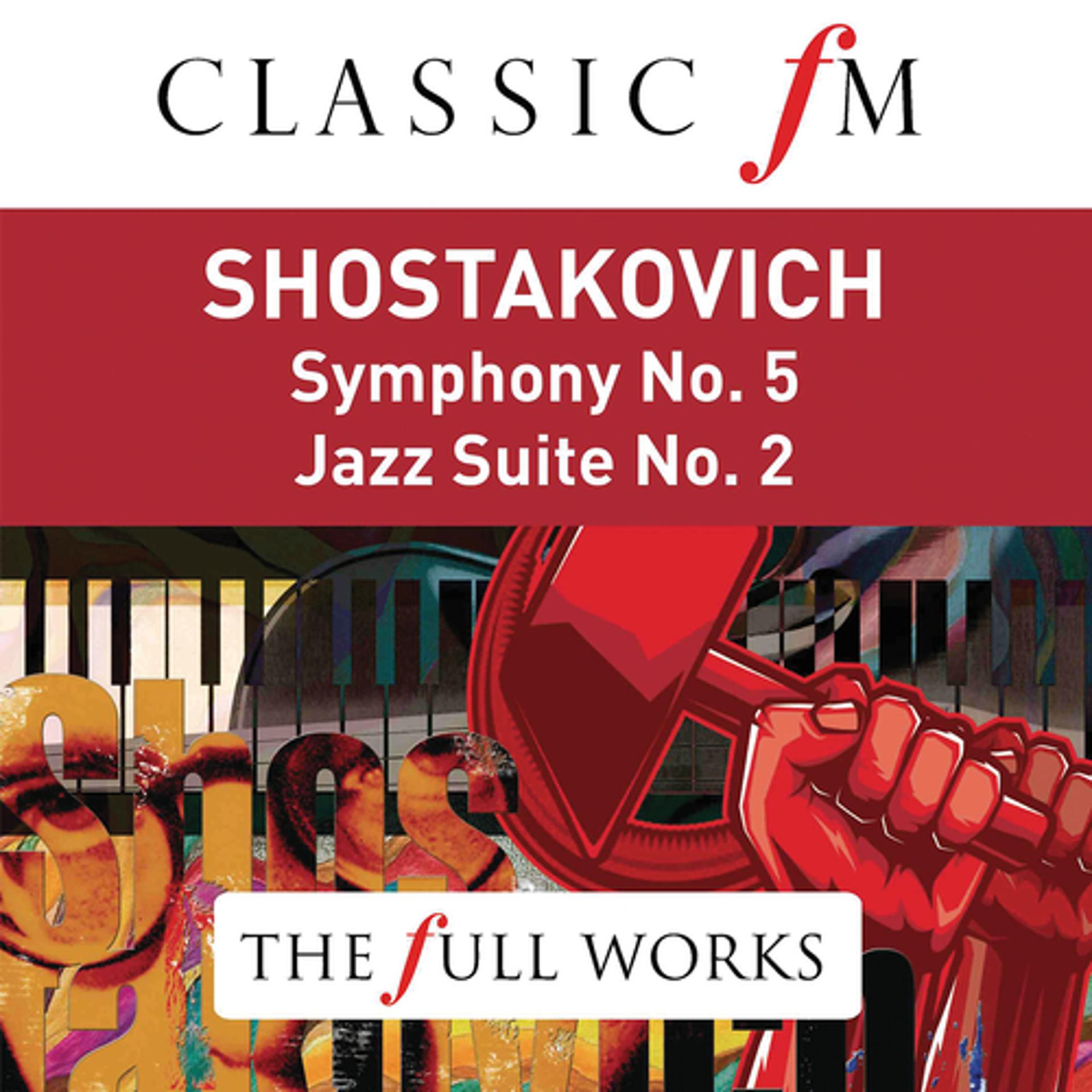 Постер альбома Shostakovich: Symphony No.5; Jazz Suite No.2 (Classic FM: The Full Works)