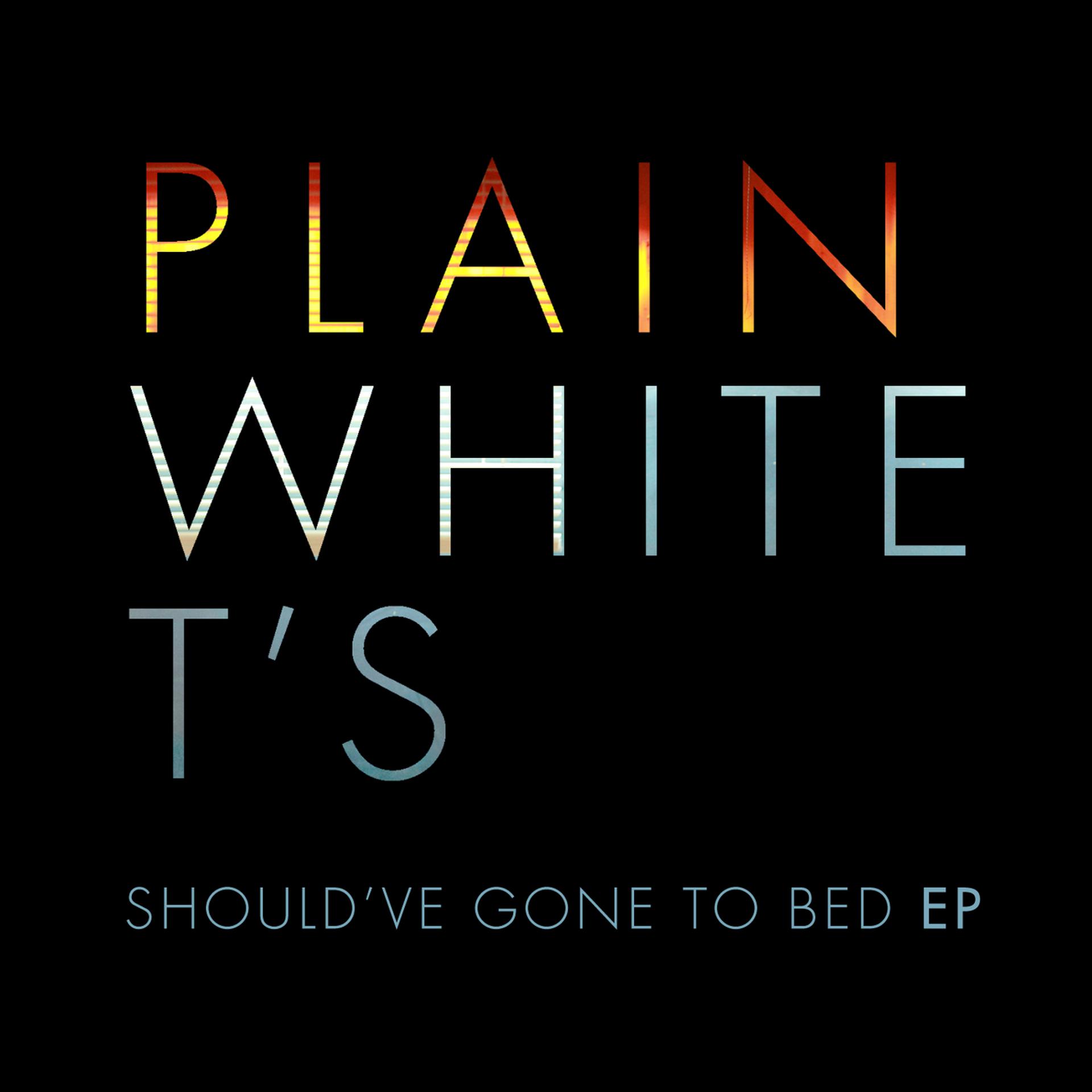 Постер к треку Plain White T's - Should've Gone to Bed