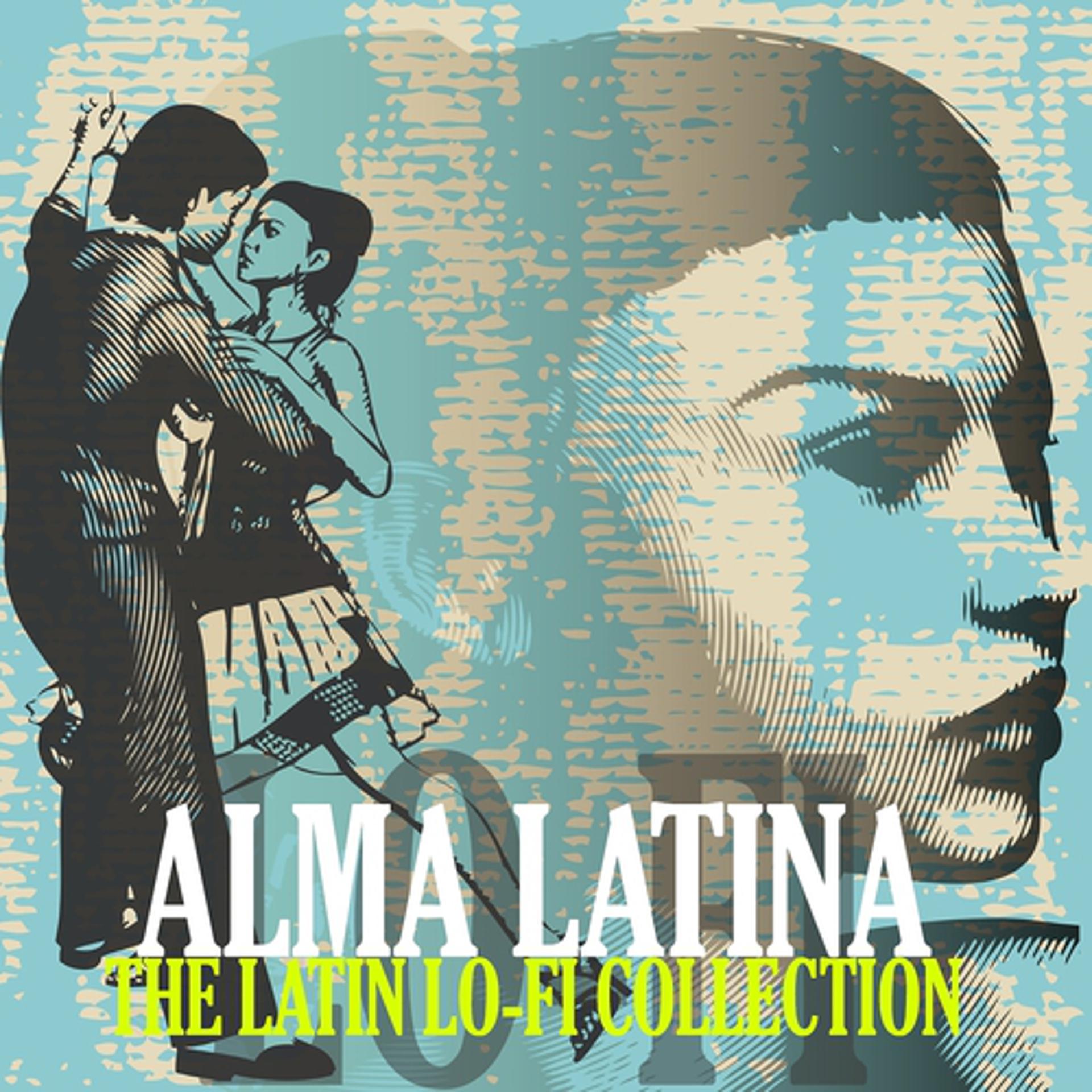 Постер альбома Alma Latina (The Latin Lo Fi Collection)
