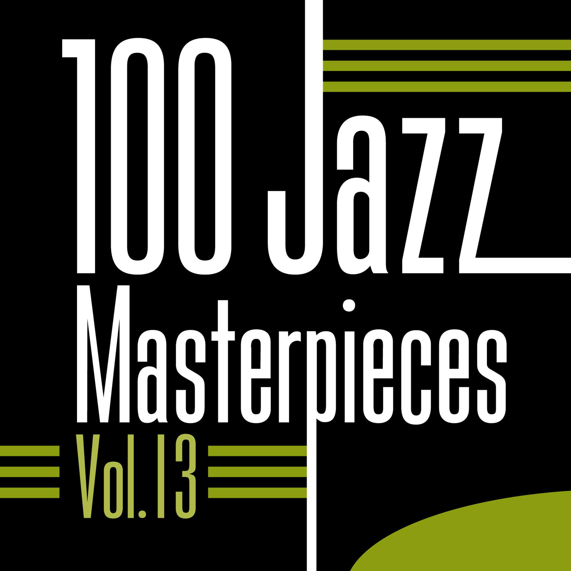 Постер альбома 100 Jazz Masterpieces, Vol. 13