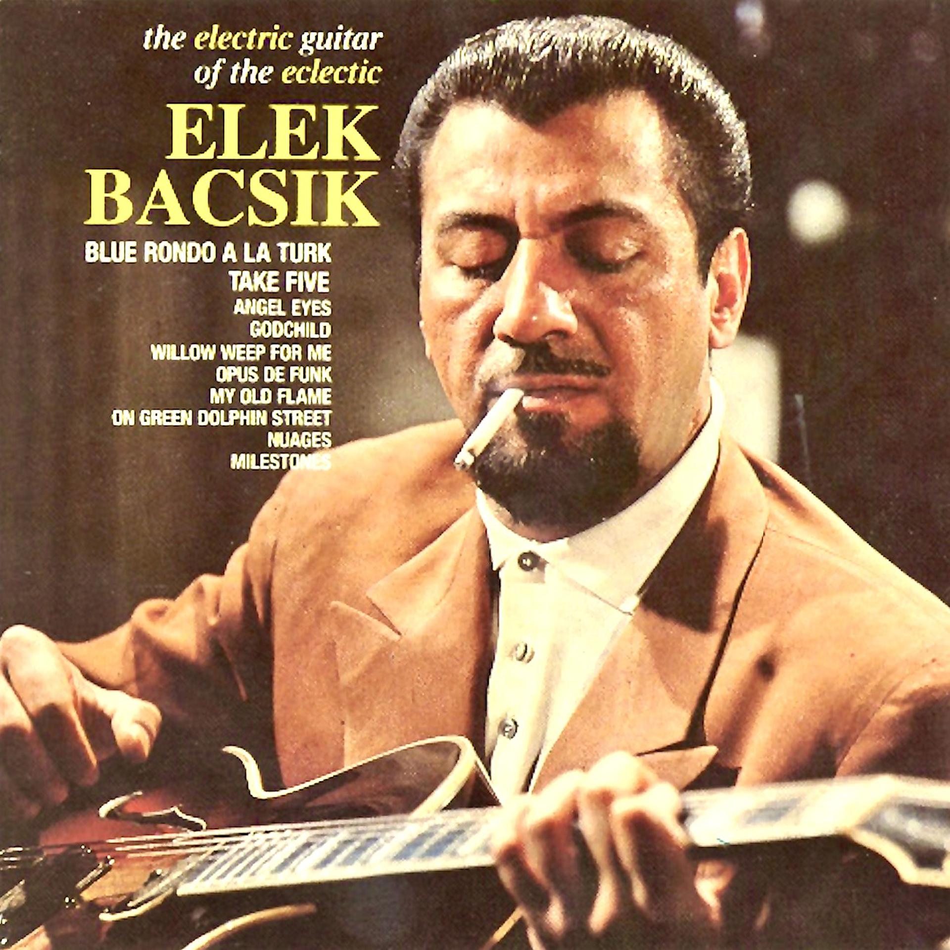 Постер альбома The Electric Guitar Of The Eclectic Elek Bacsik