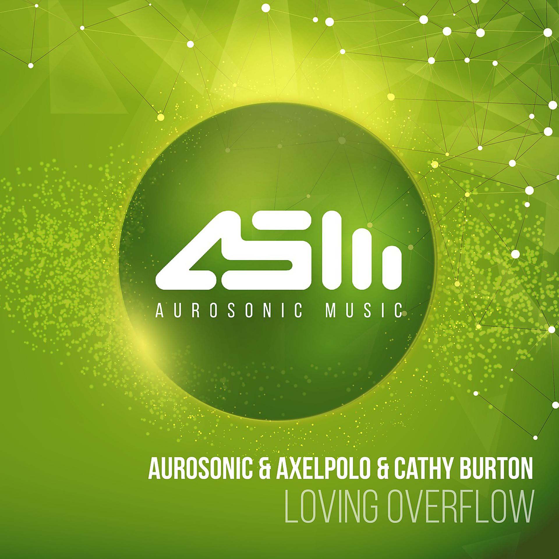 Постер к треку Aurosonic, Cathy Burton, AxelPolo - Loving Overflow (Radio Edit)