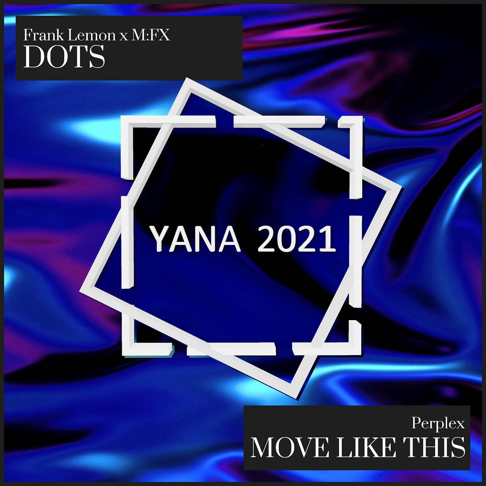 Постер альбома Dots / Move Like This (YANA2021 Sampler, Pt. 2)