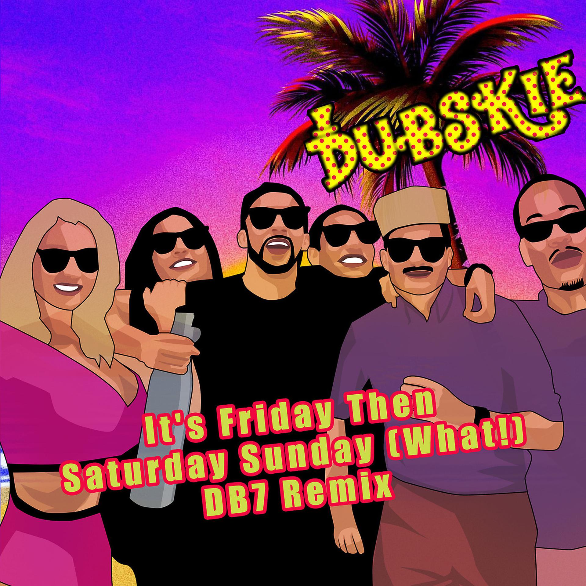 Постер альбома It's Friday Then Saturday Sunday (What!) [Db7 Remix]