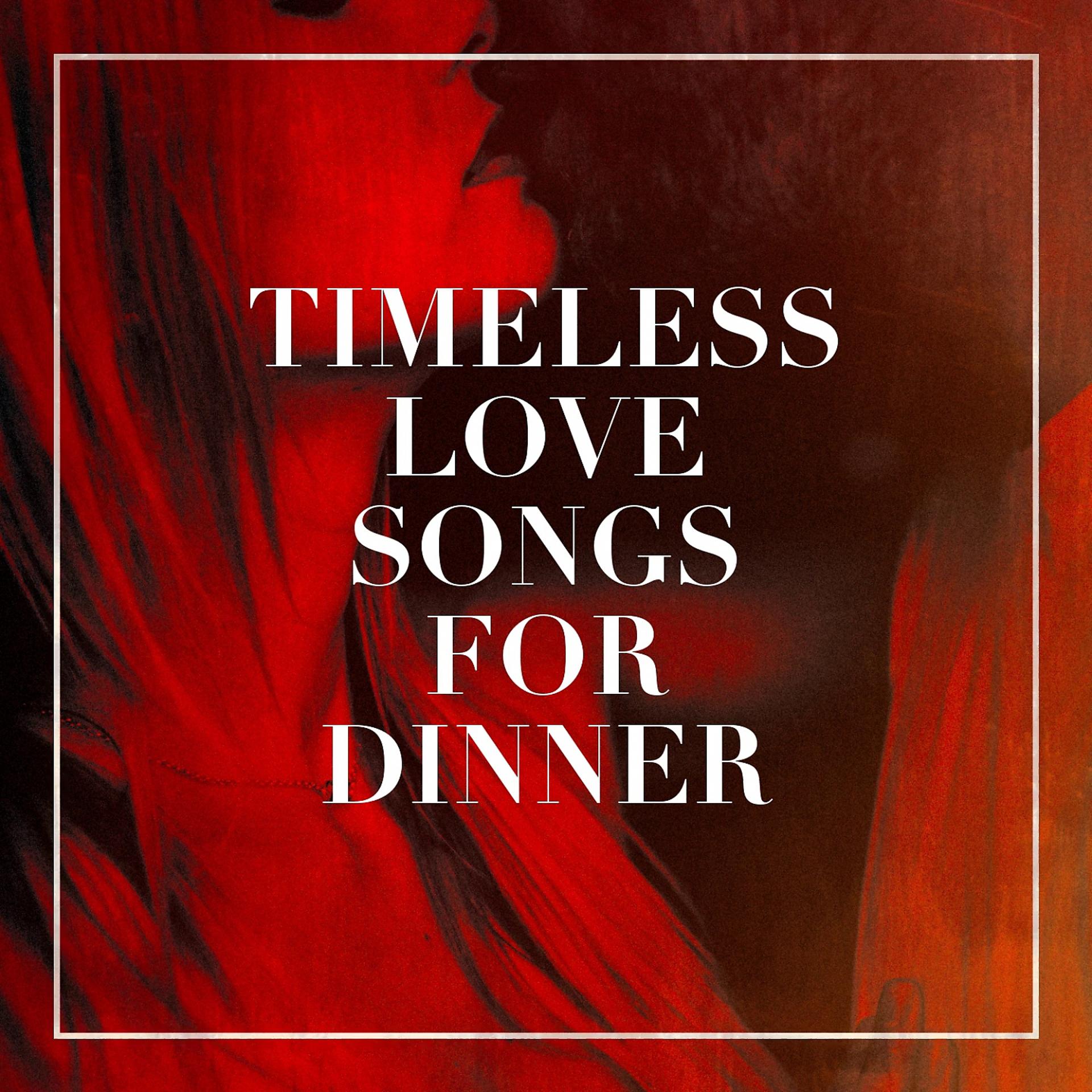 Постер альбома Timeless Love Songs for Dinner