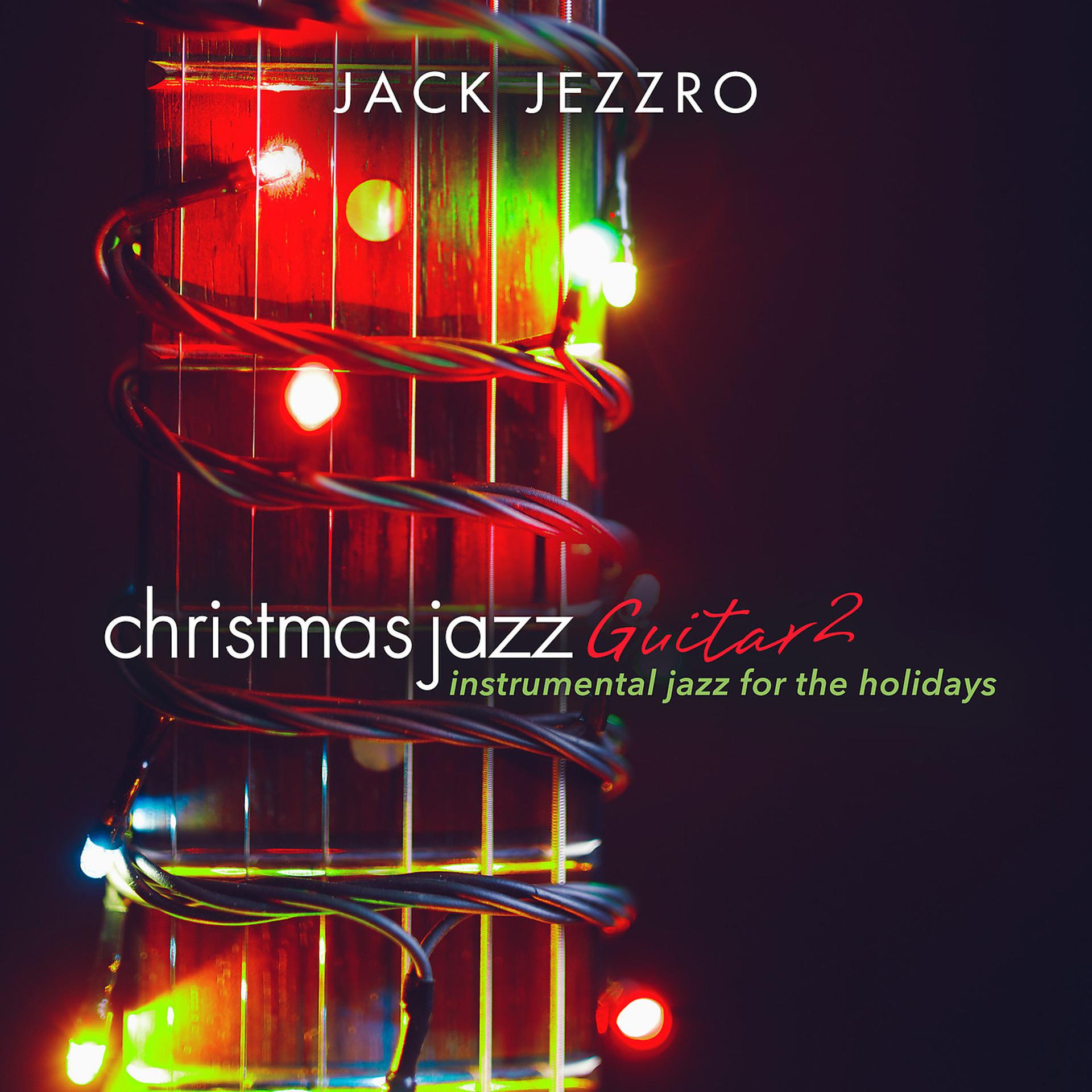 Постер альбома Christmas Jazz Guitar 2: Instrumental Jazz for the Holidays
