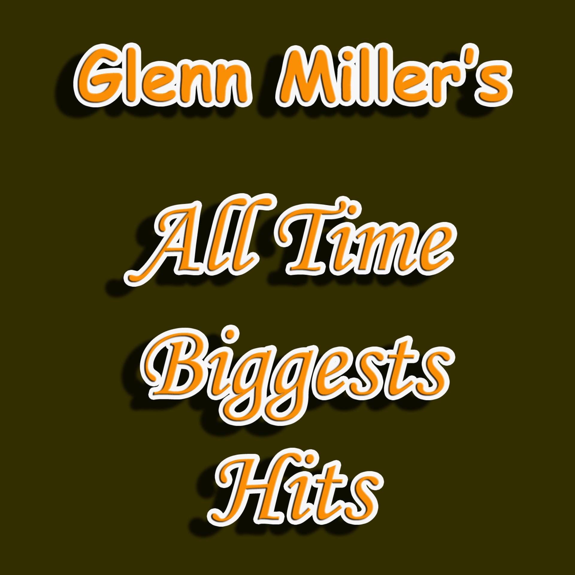 Постер альбома Glenn Miller's All Time Biggest Hits