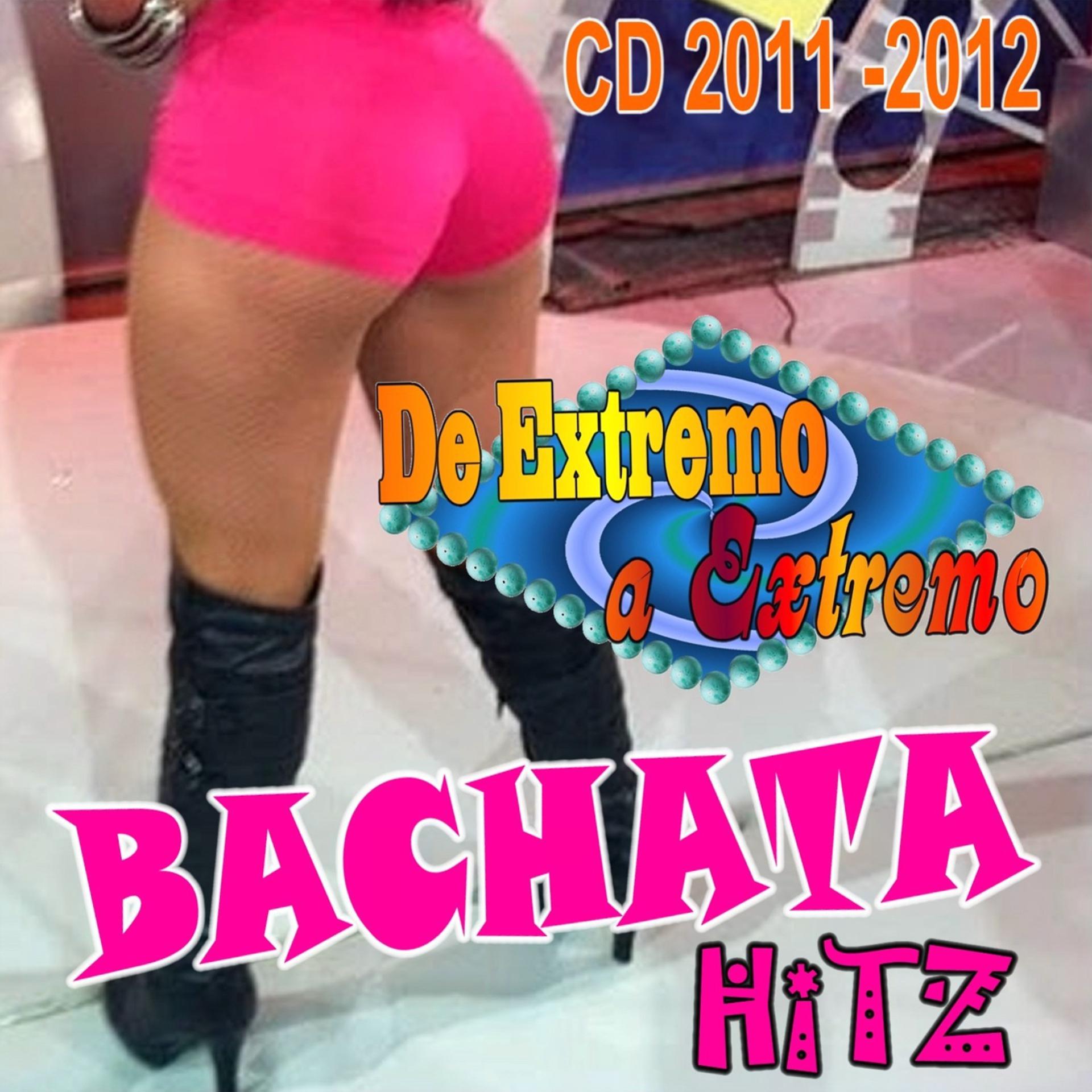 Постер альбома Bachata Hitz de Extremo a Extremo 2011-2012