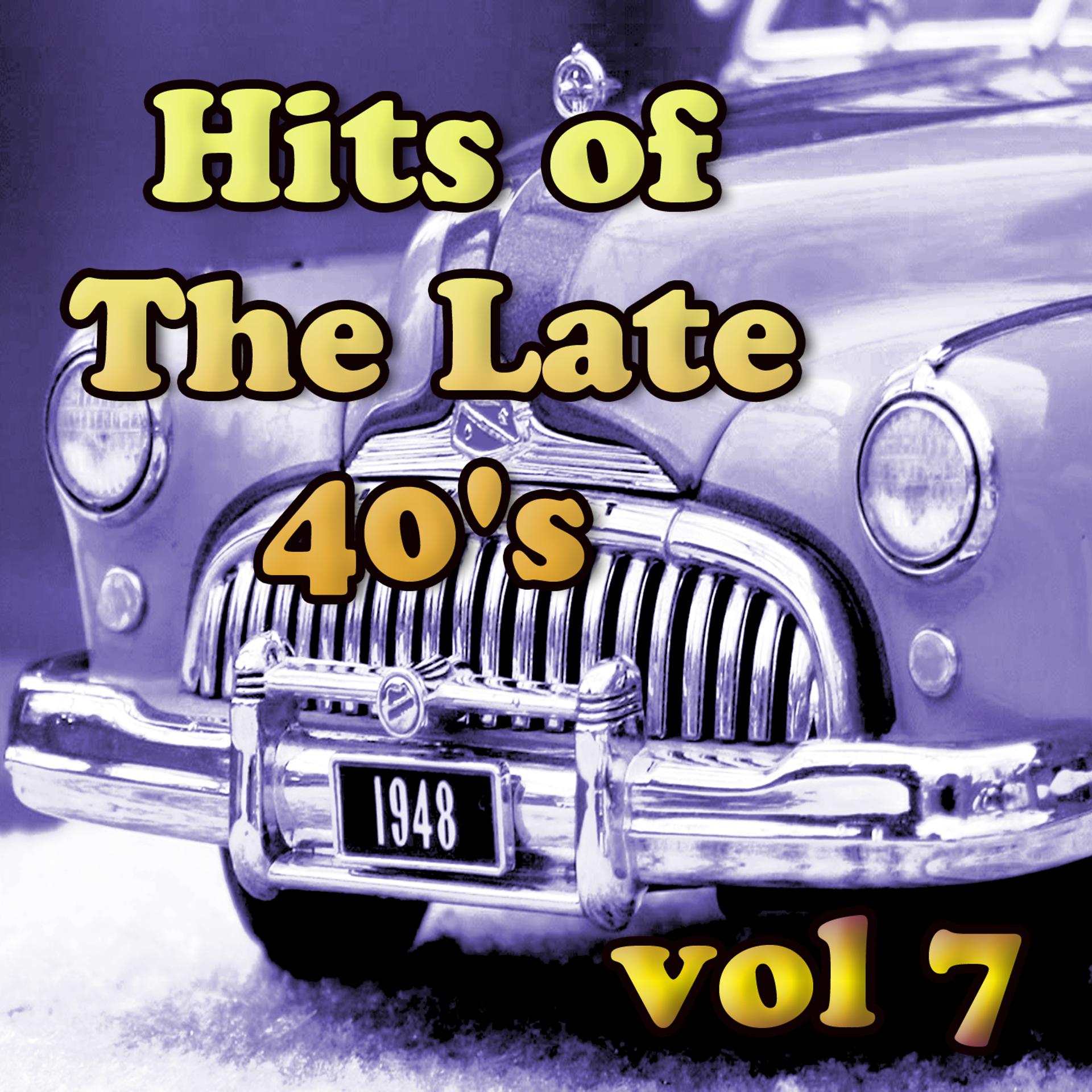 Постер альбома Hits of The Late 40's Vol 7