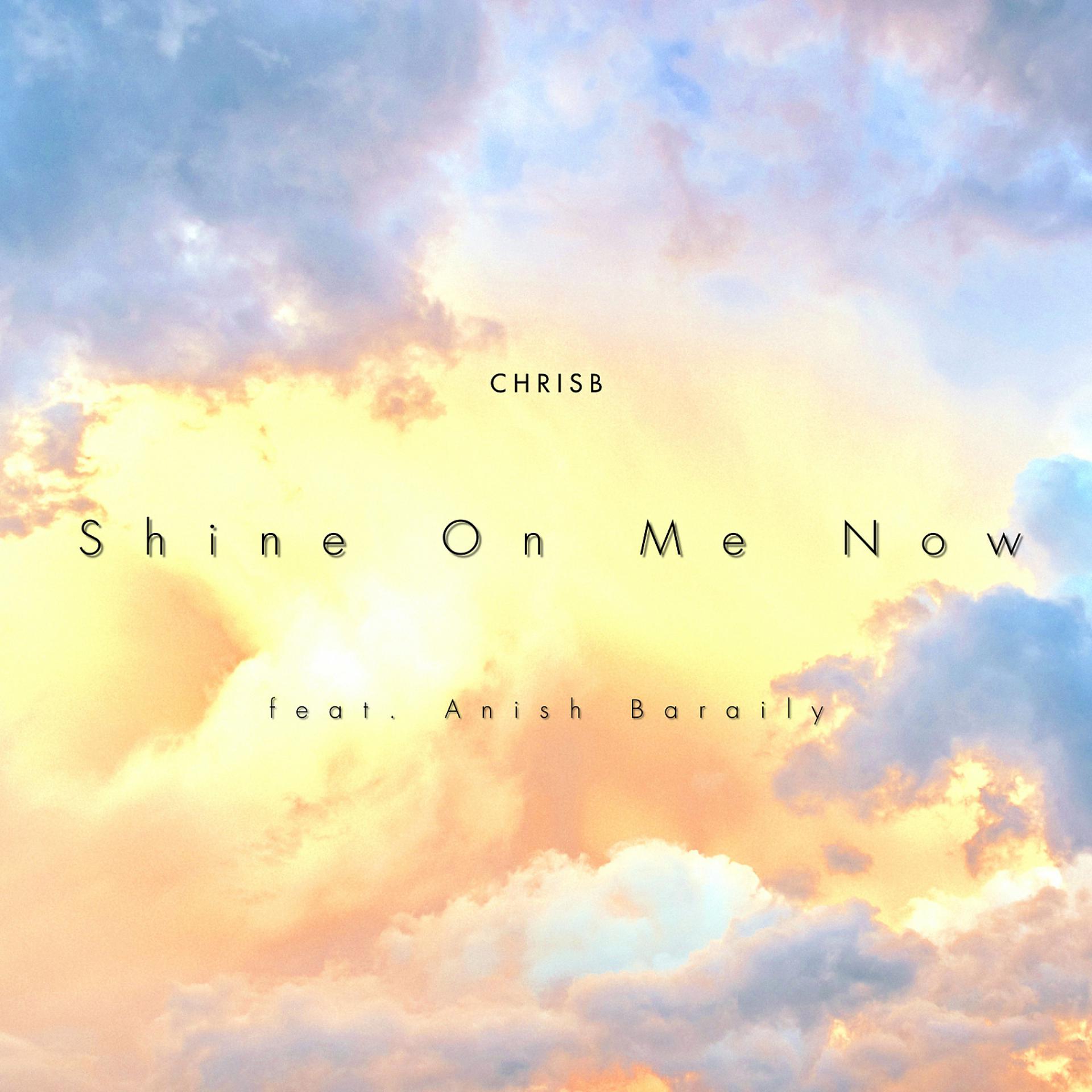 Постер альбома Shine On Me Now (feat. Anish Baraily)