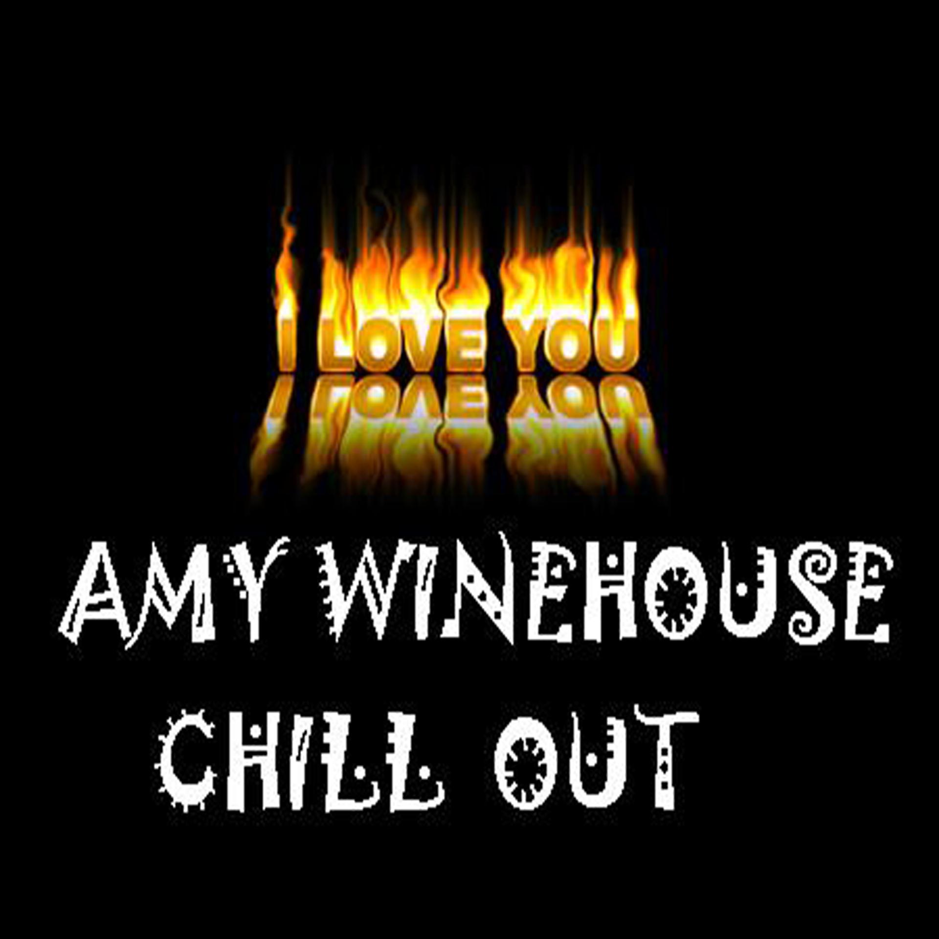 Постер альбома Chill Out Amy Winehouse