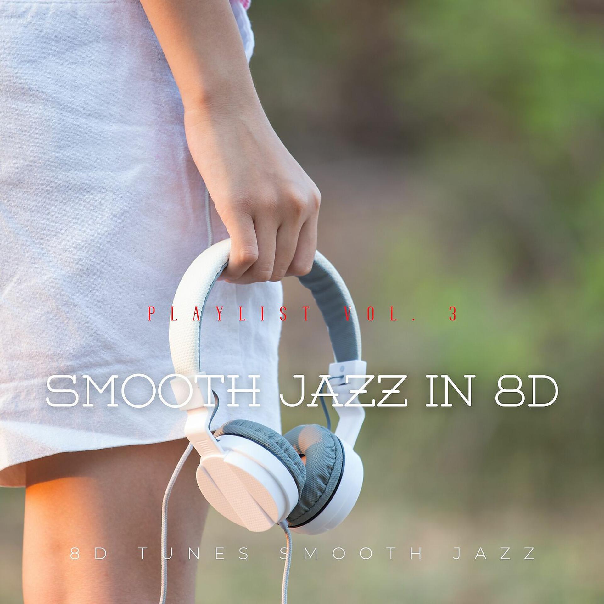Постер альбома Smooth Jazz in 8D Playlist Vol. 3