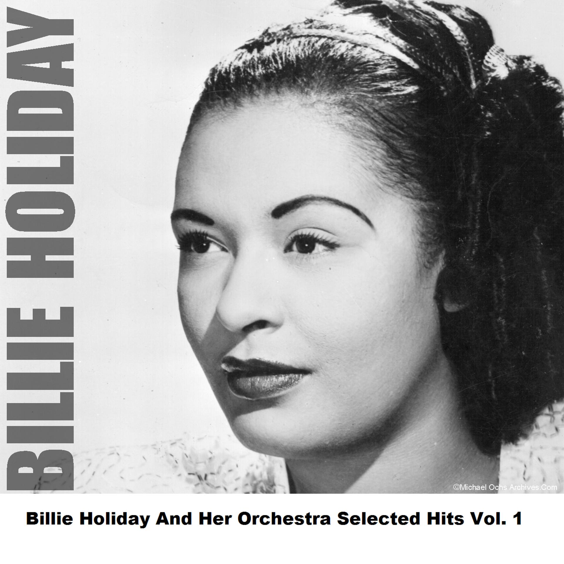 Постер альбома Billie Holiday And Her Orchestra Selected Hits Vol. 1