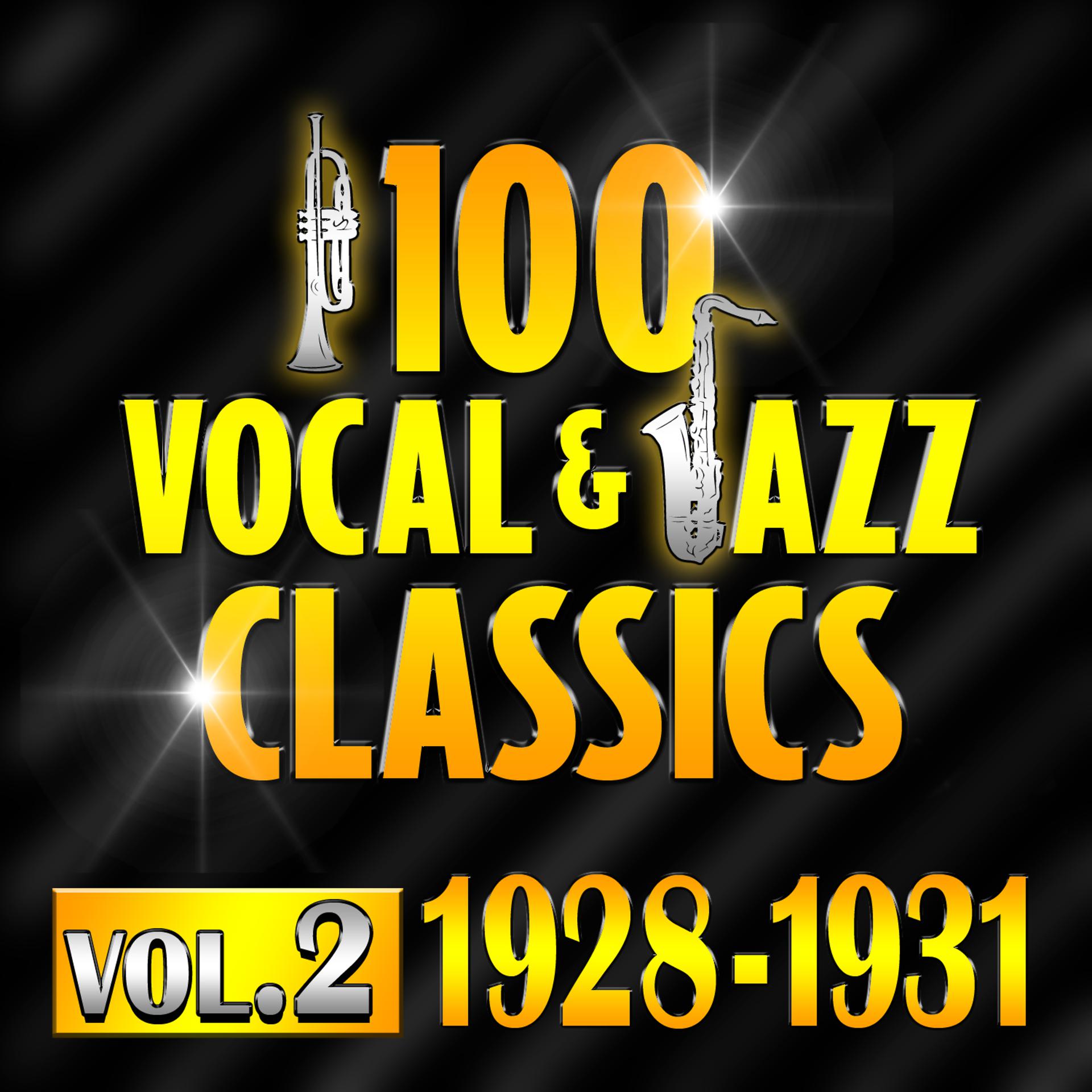 Постер альбома 100 Vocal & Jazz Classics - Vol. 2 (1928-1931)