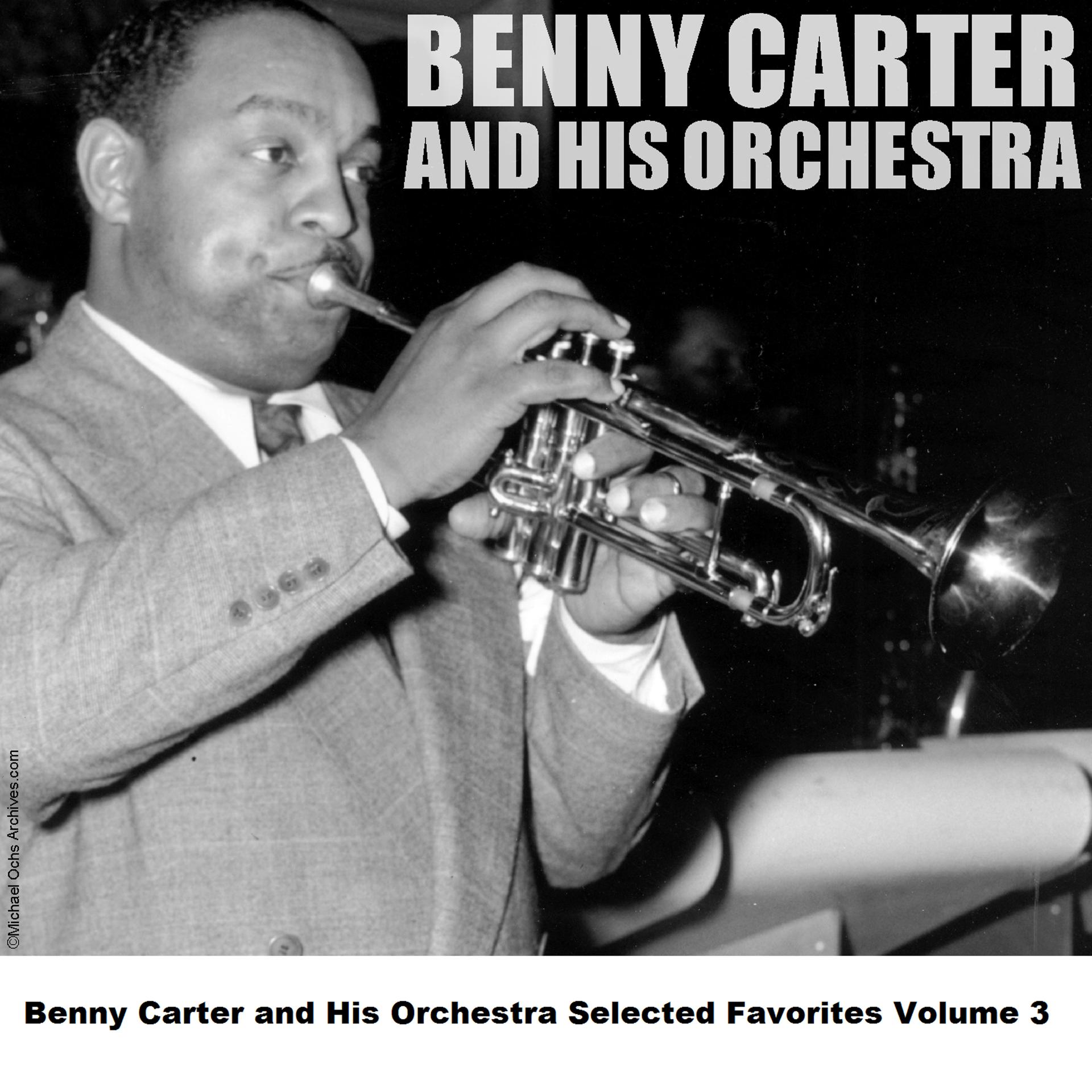 Постер альбома Benny Carter and His Orchestra Selected Favorites, Vol. 3