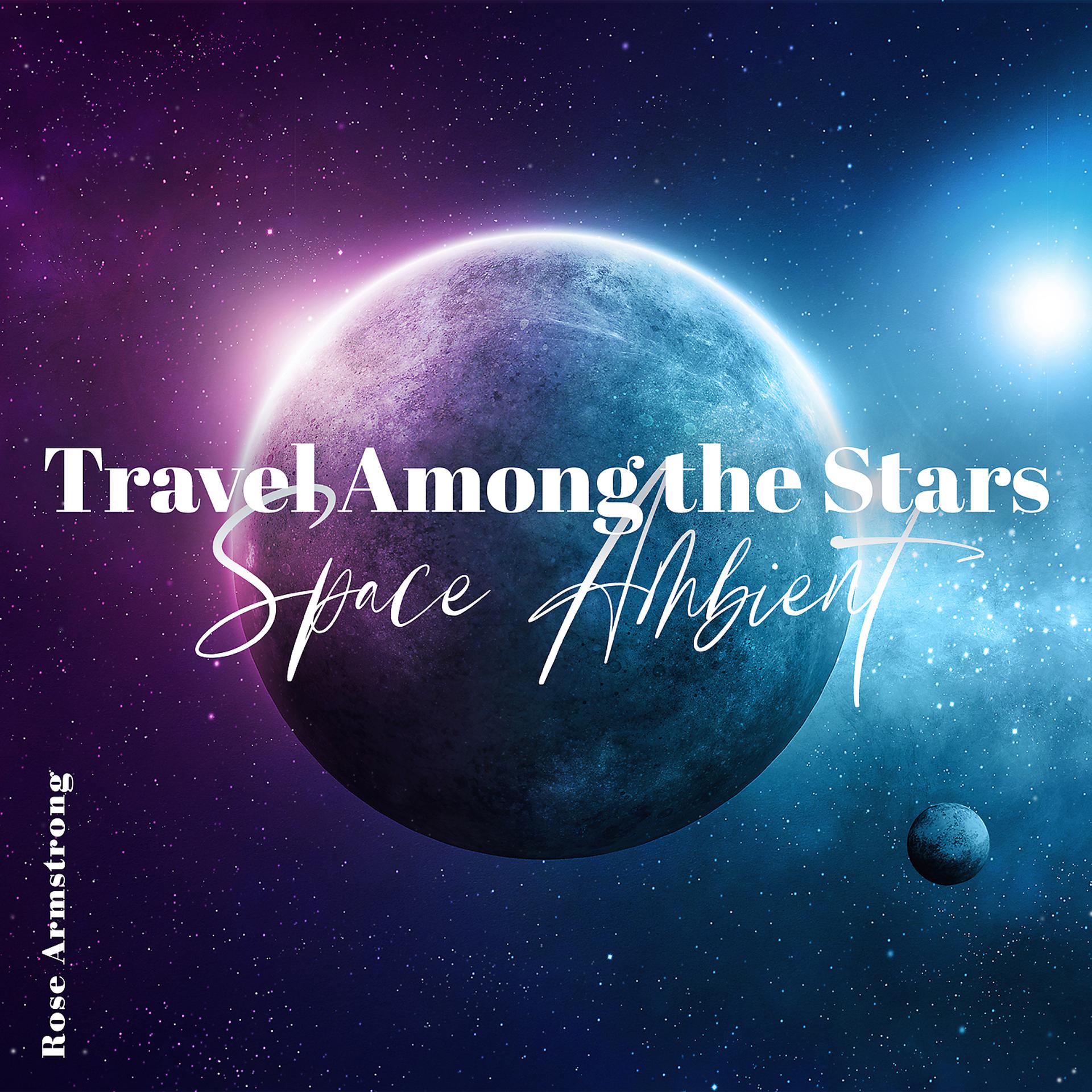 Постер альбома Travel Among the Stars: Space Ambient for Relaxation & Sleep, Cosmic Journey Music