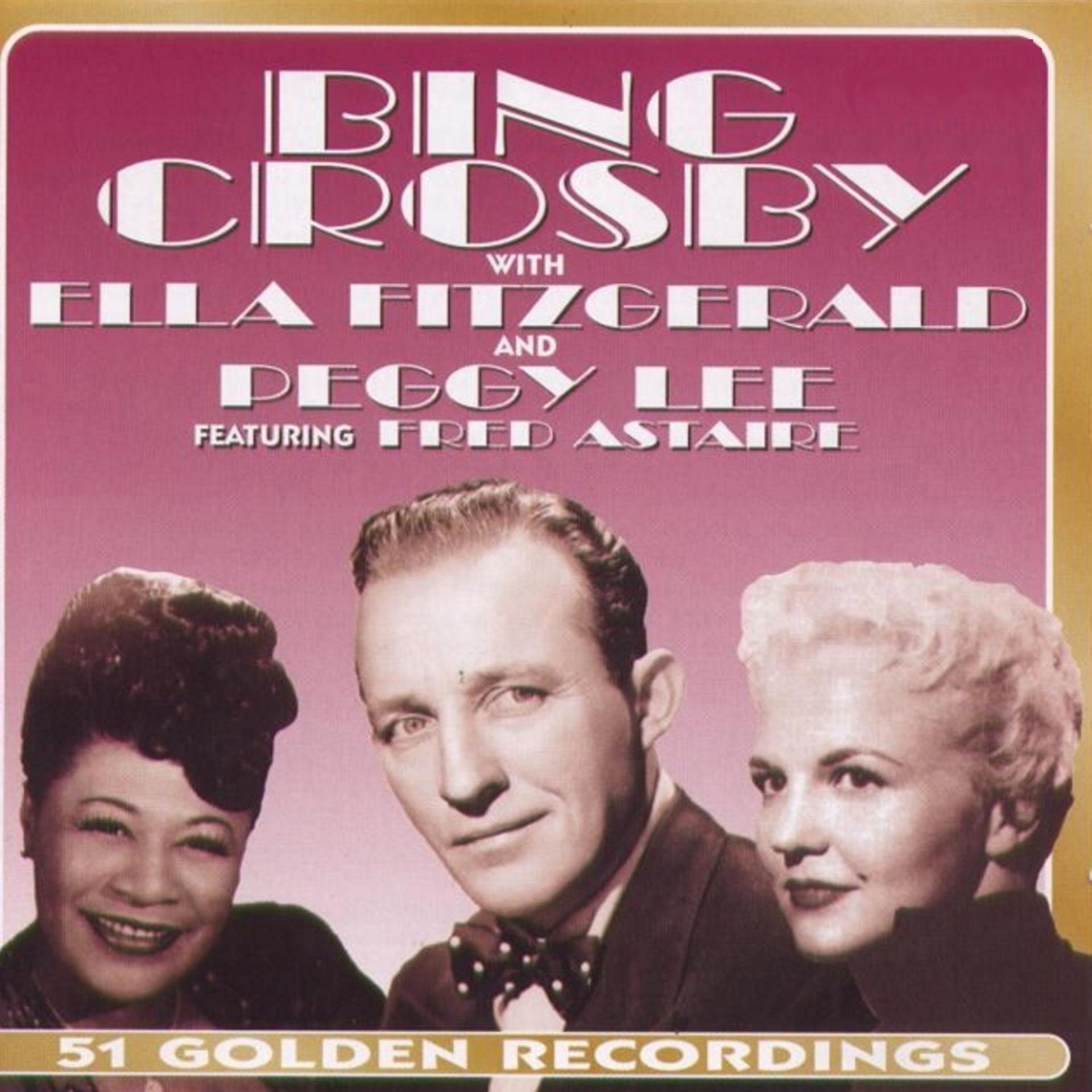 Постер альбома Bing Crosby With Ella Fitzgerald & Peggy Lee