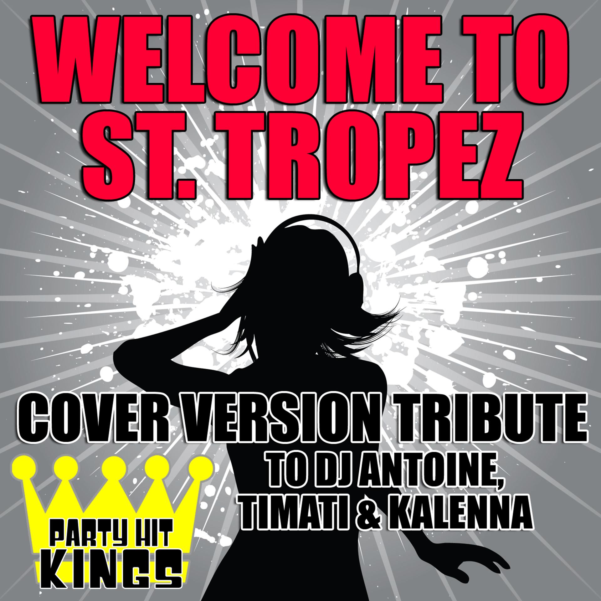 Постер альбома Welcome to St. Tropez (Cover Version Tribute to DJ Antoine, Timati & Kalenna)