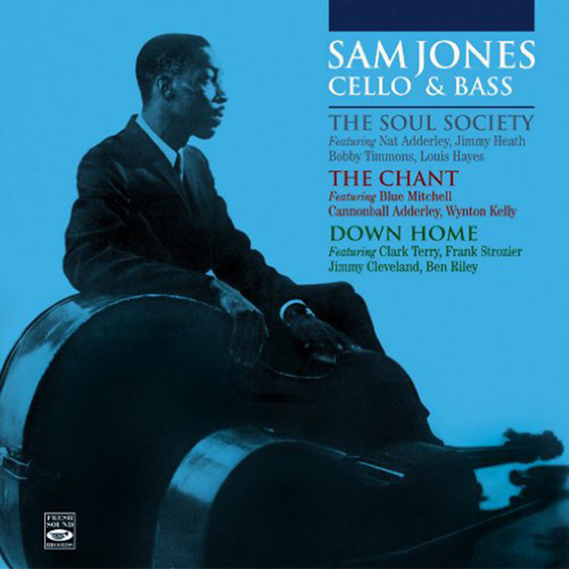 Постер альбома Sam Jones Cello & Bass. The Soul Society + the Chant + Down Home
