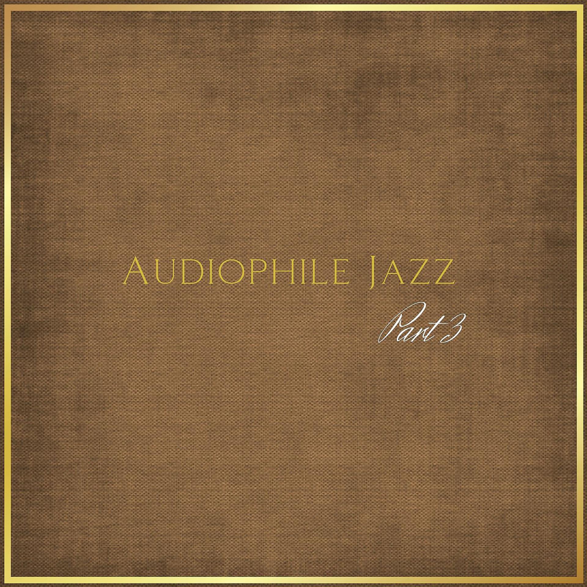 Постер альбома Audiophile Jazz Part 3