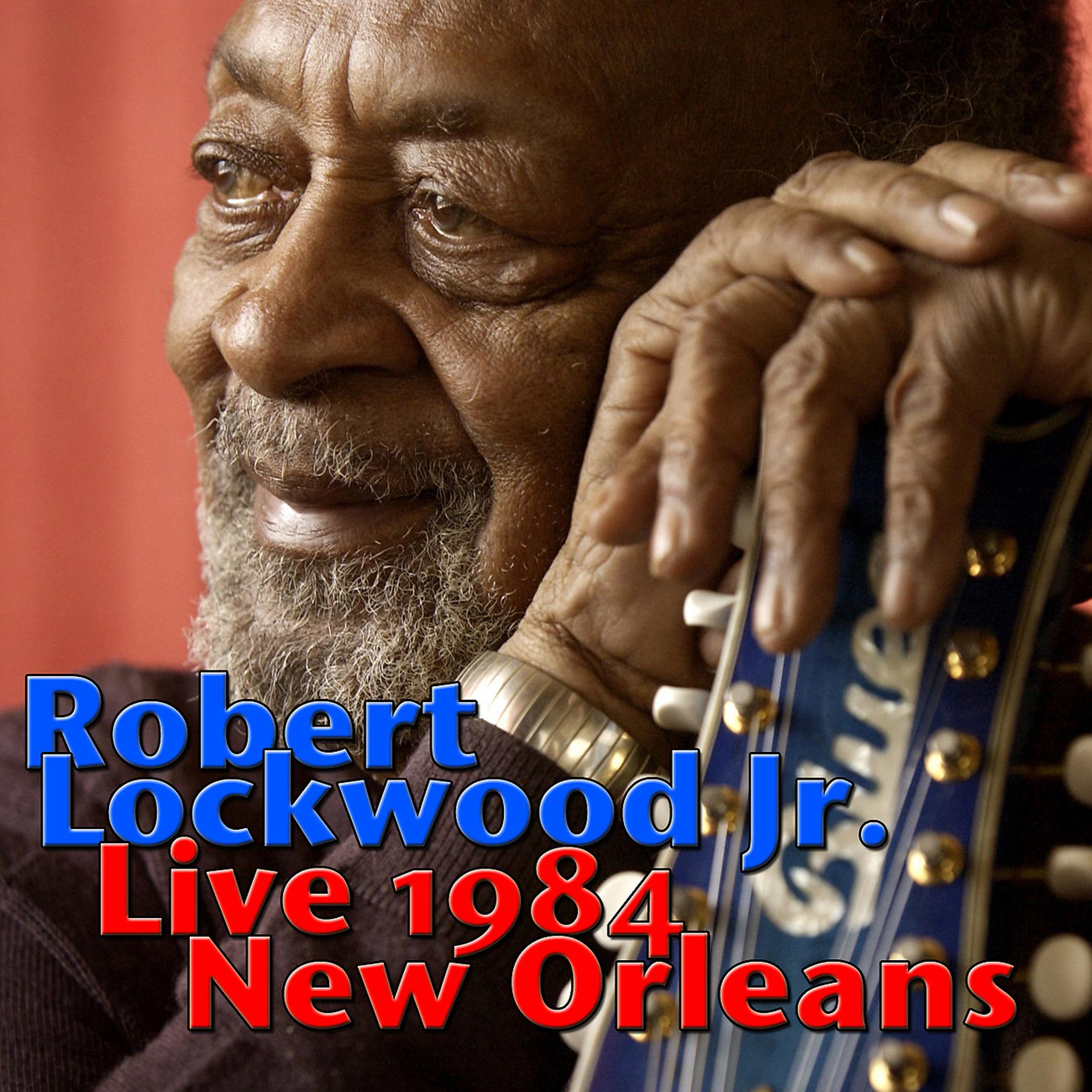 Постер альбома Robert Lockwood Jr., Live 1984 New Orleans