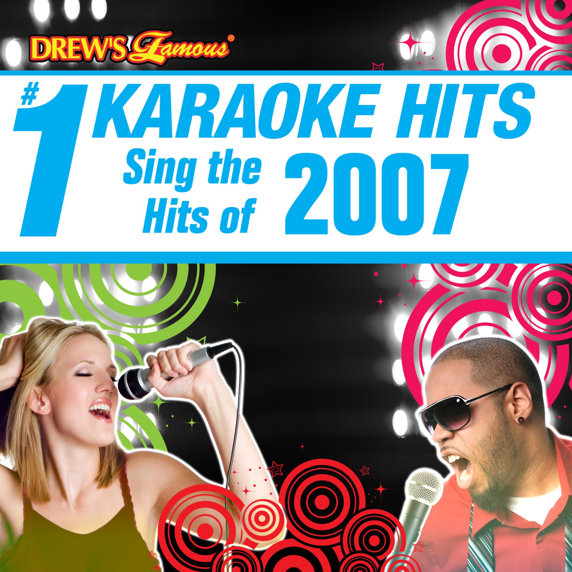 Постер альбома Drew's Famous # 1 Karaoke Hits: Sing the Hits of 2007