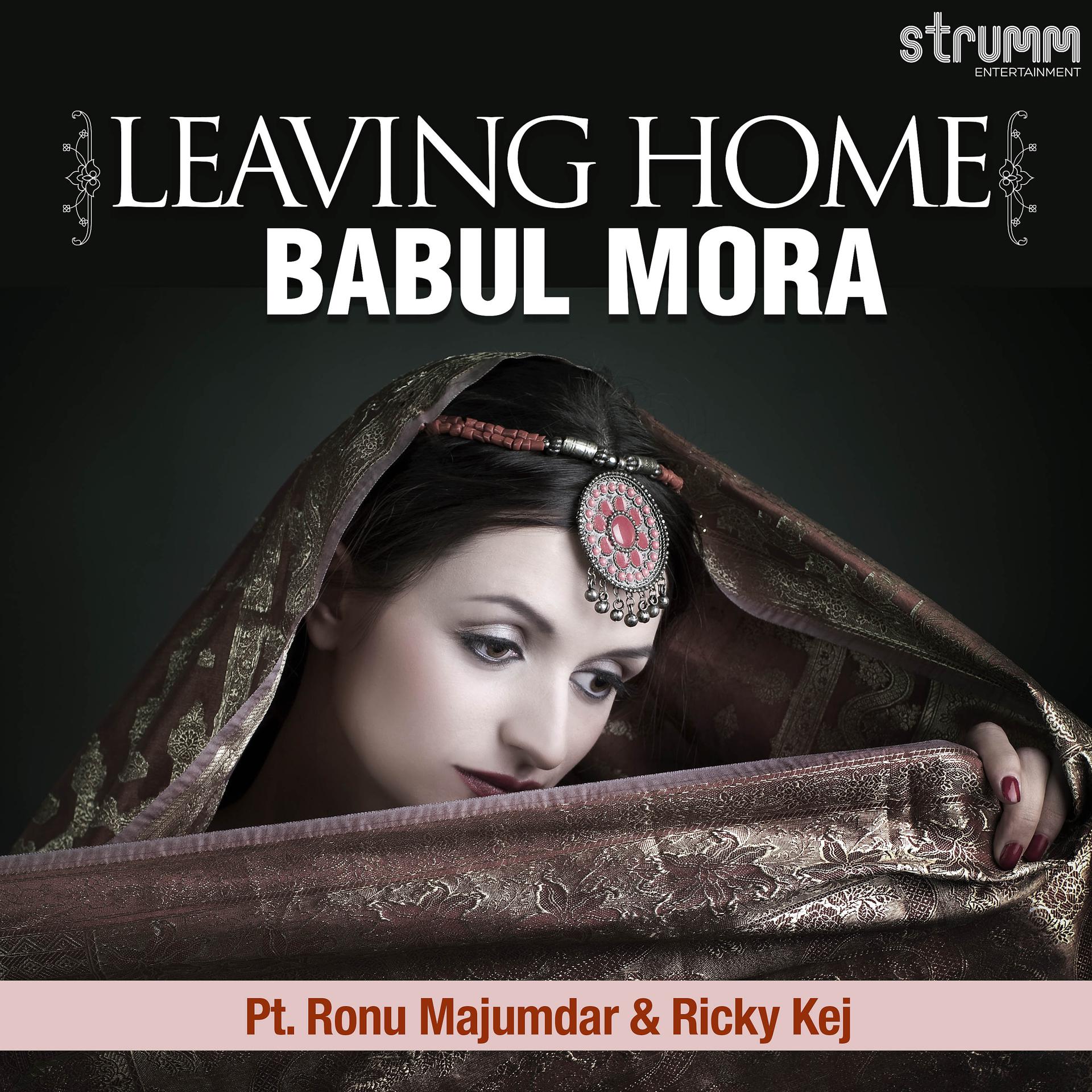 Постер альбома Leaving Home (Babul Mora)