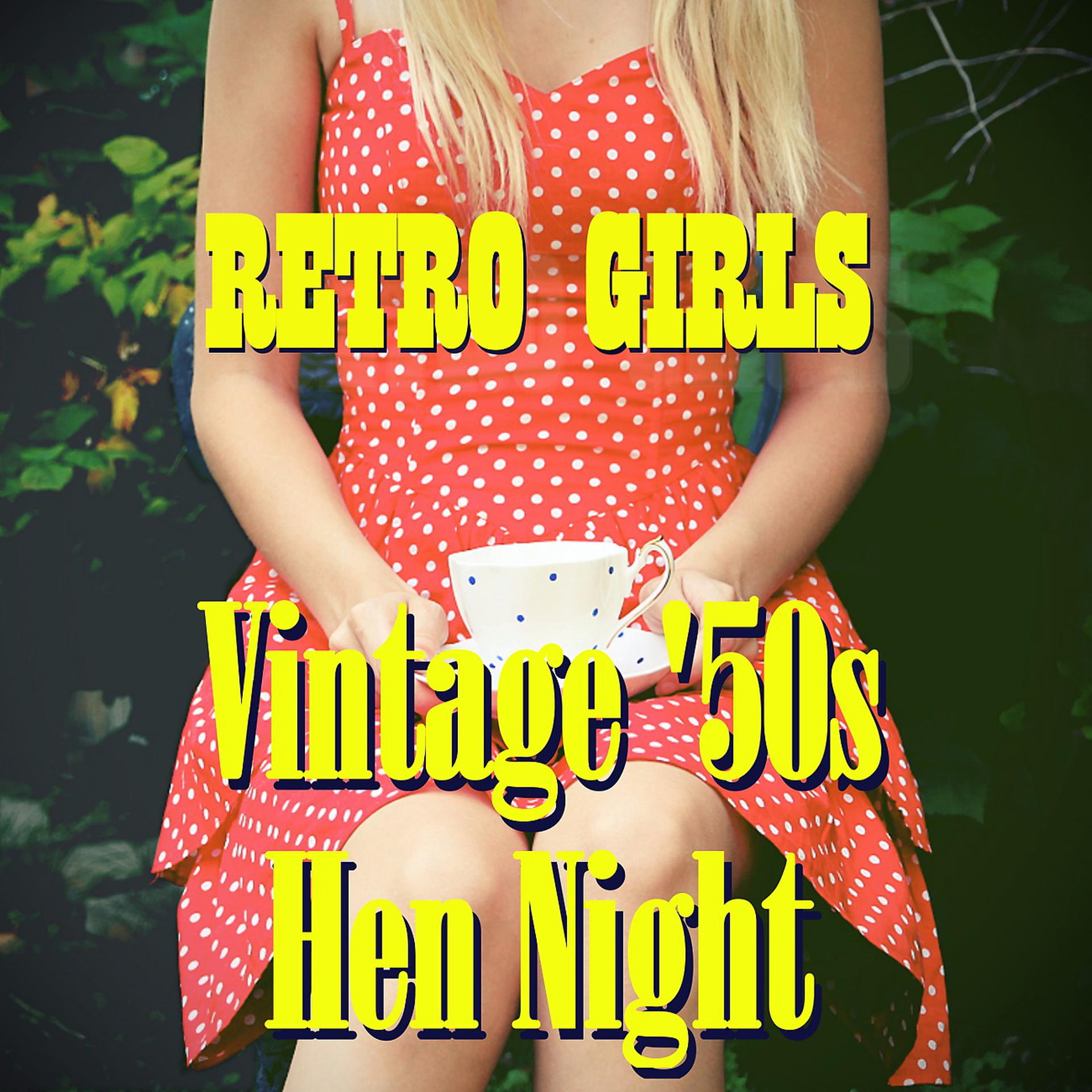 Постер альбома Retro Girls: Vintage '50s Hen Night