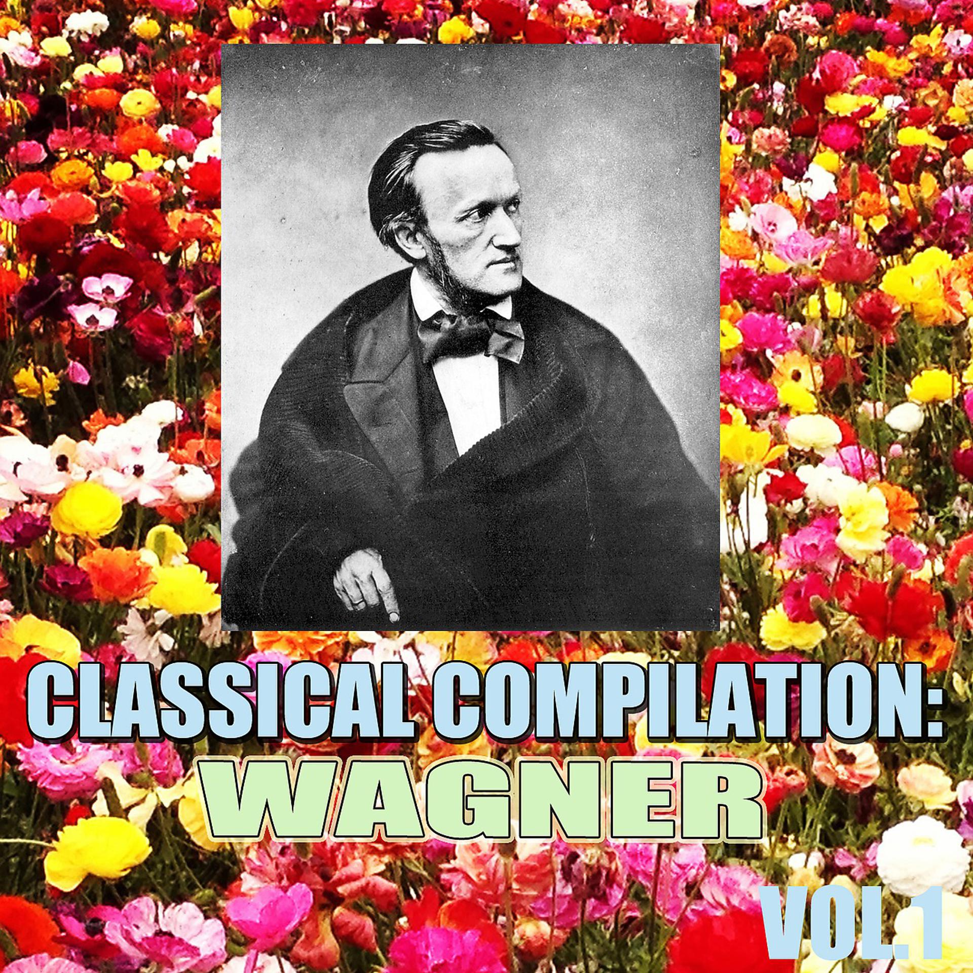 Постер альбома Classical Compilation: Wagner, Vol.1