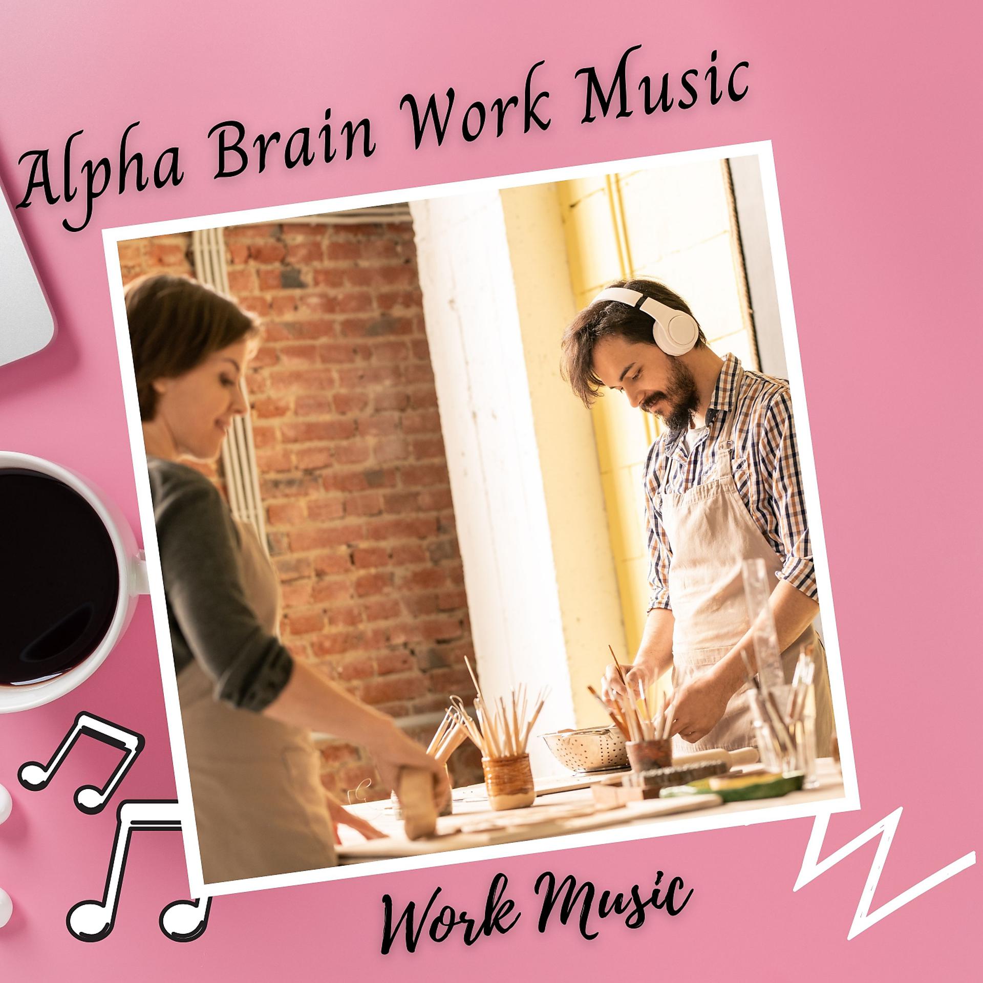 Постер альбома Work Music: Alpha Brain Work Music