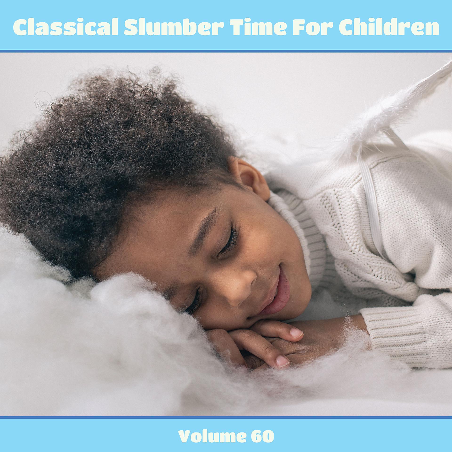 Постер альбома Classical Slumber Time For Children, Vol. 60