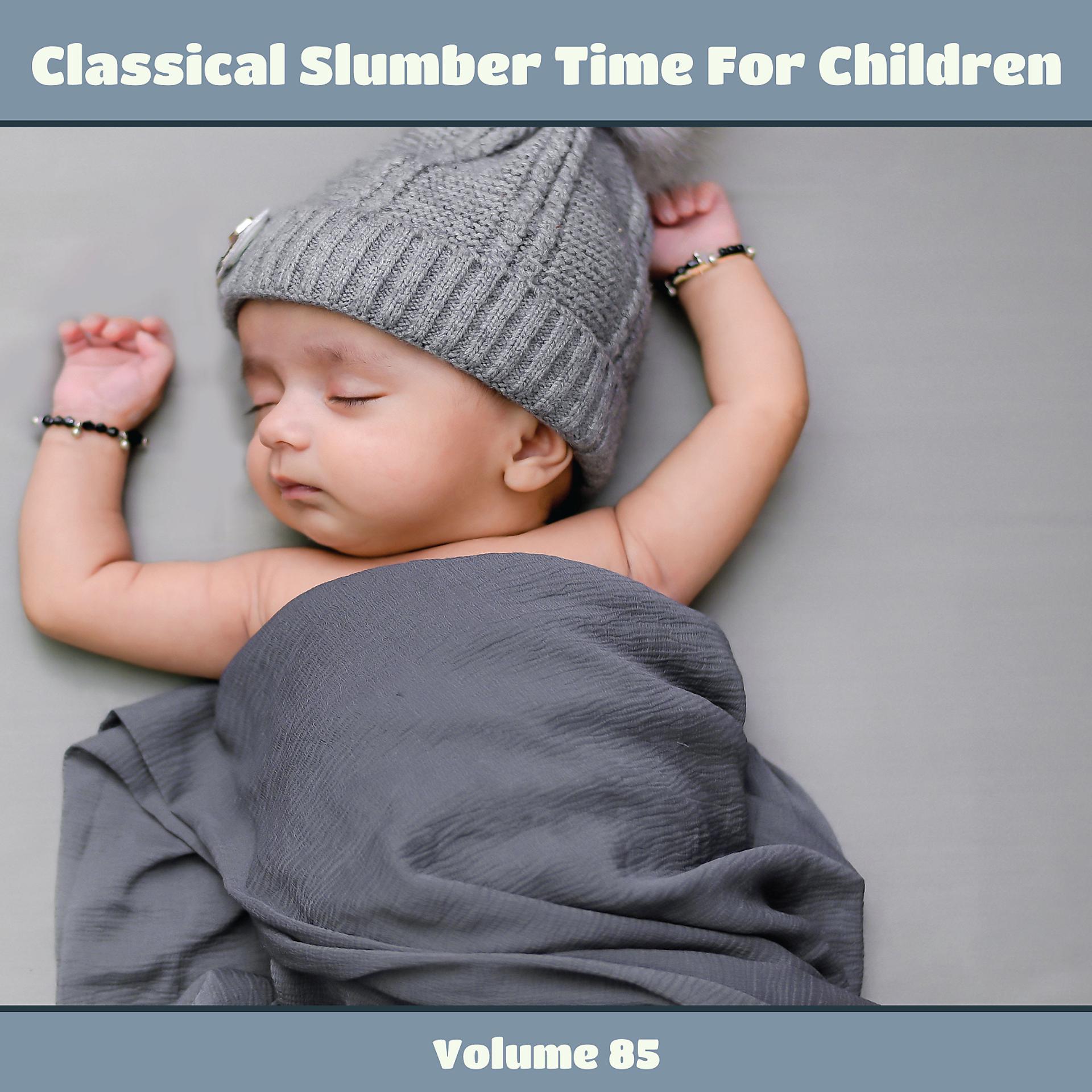 Постер альбома Classical Slumber Time For Children, Vol. 85