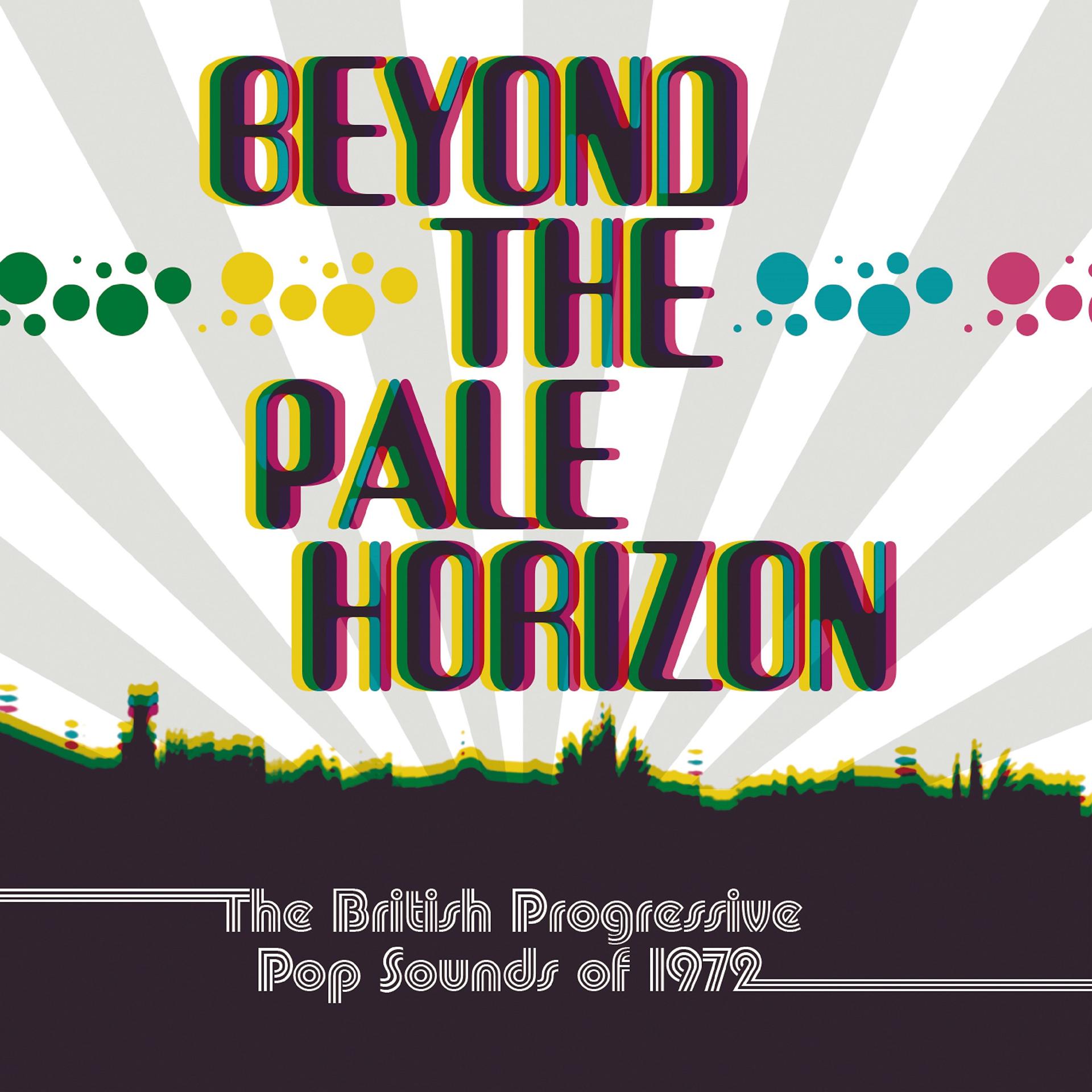 Постер альбома Beyond The Pale Horizon: The British Progressive Pop Sounds Of 1972