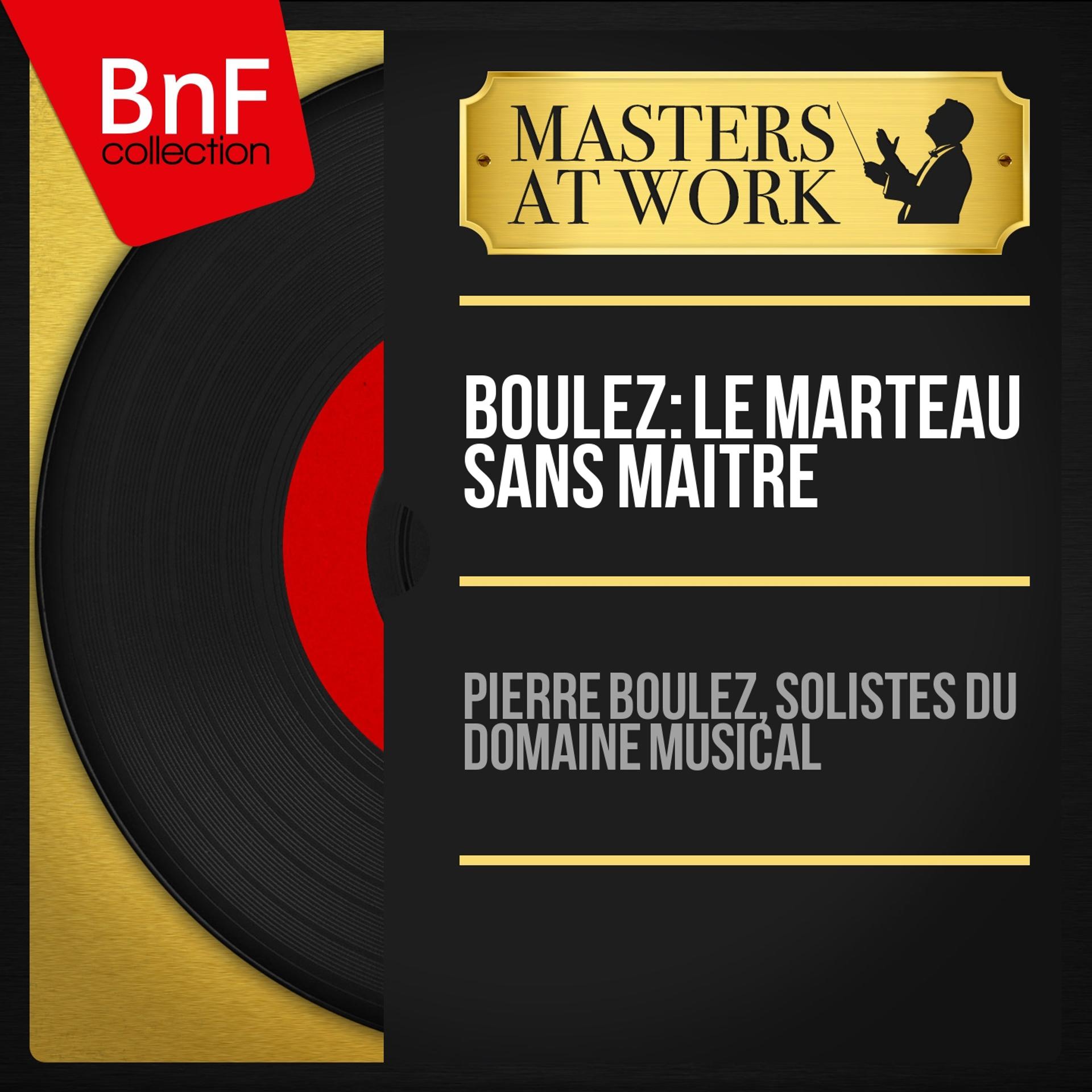 Постер альбома Boulez: Le marteau sans maître (Mono Version)
